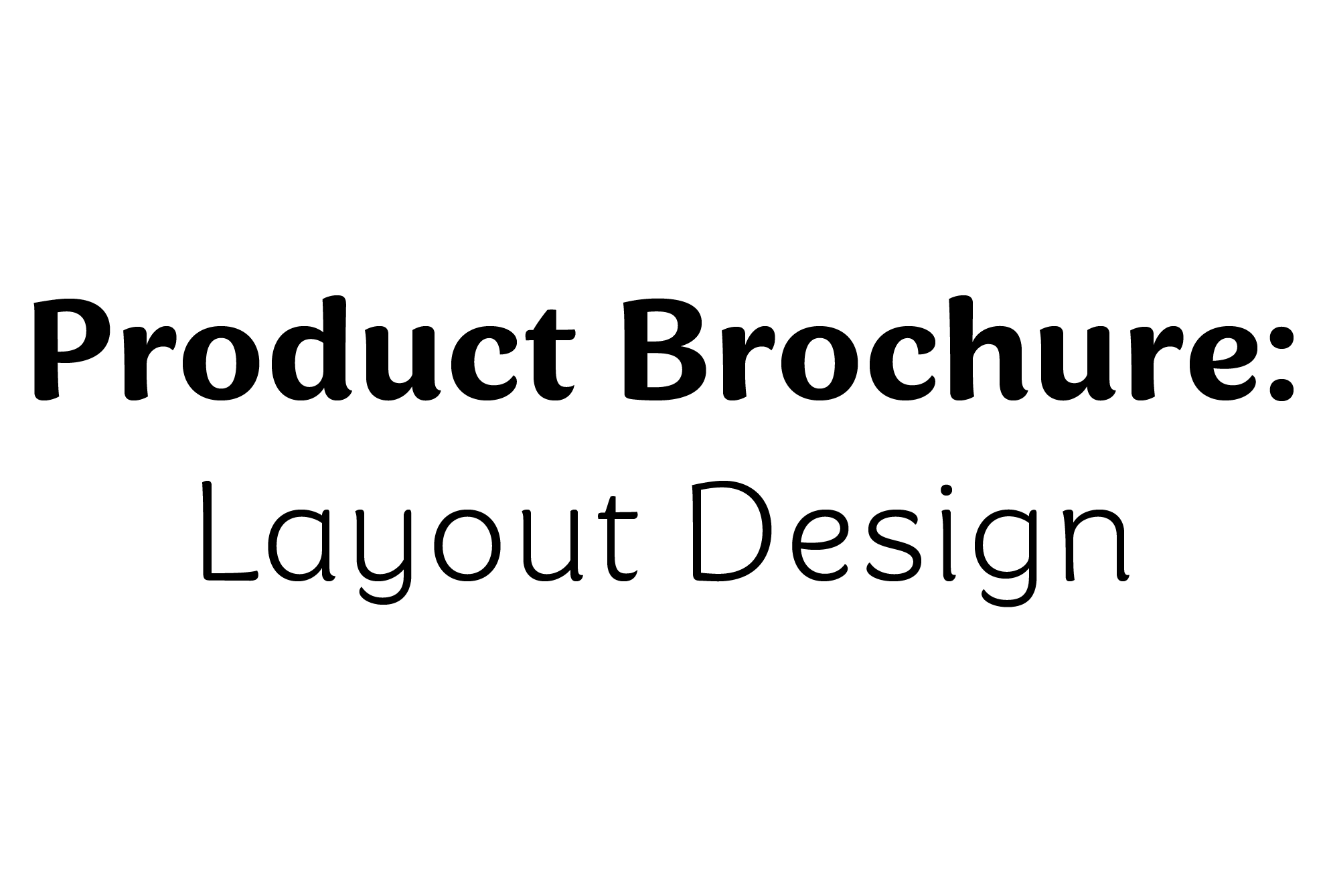 Text on white background that reads: 'Product Brochure: Layout Design'.