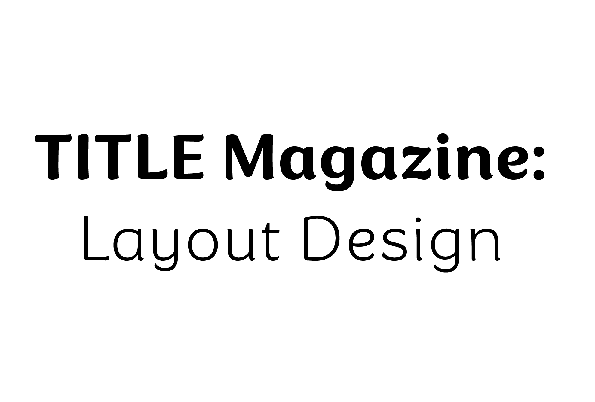 Text on a white background reads: 'TITLE Magazine: Layout Design' in bold and regular fonts.