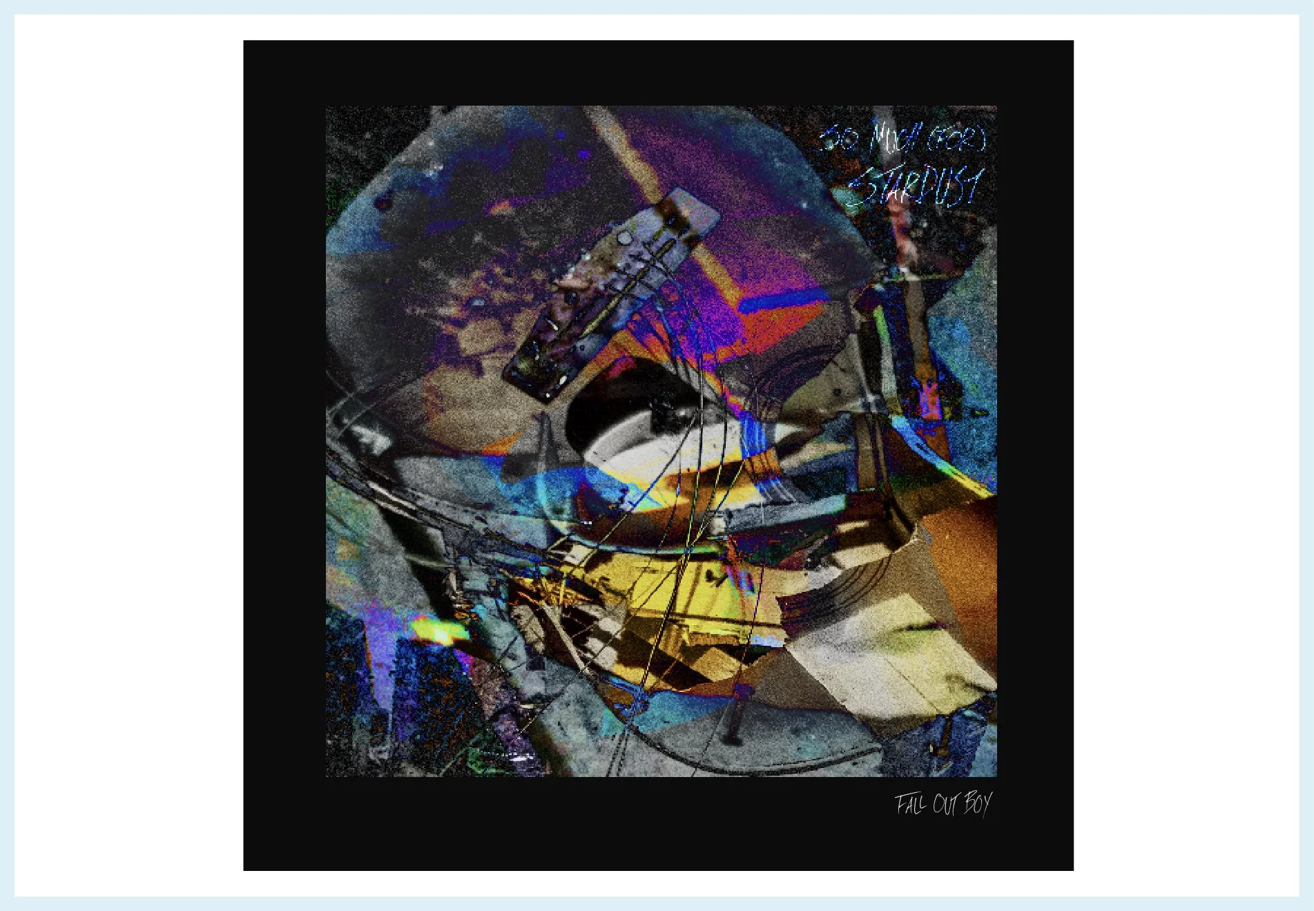 Abstract artwork featuring splashes of bright colors, geometric shapes, and overlapping lines, with handwritten text in the top right corner reading 'So Much (For) Stardust' and bottom right corner reading 'Fall Out Boy'.