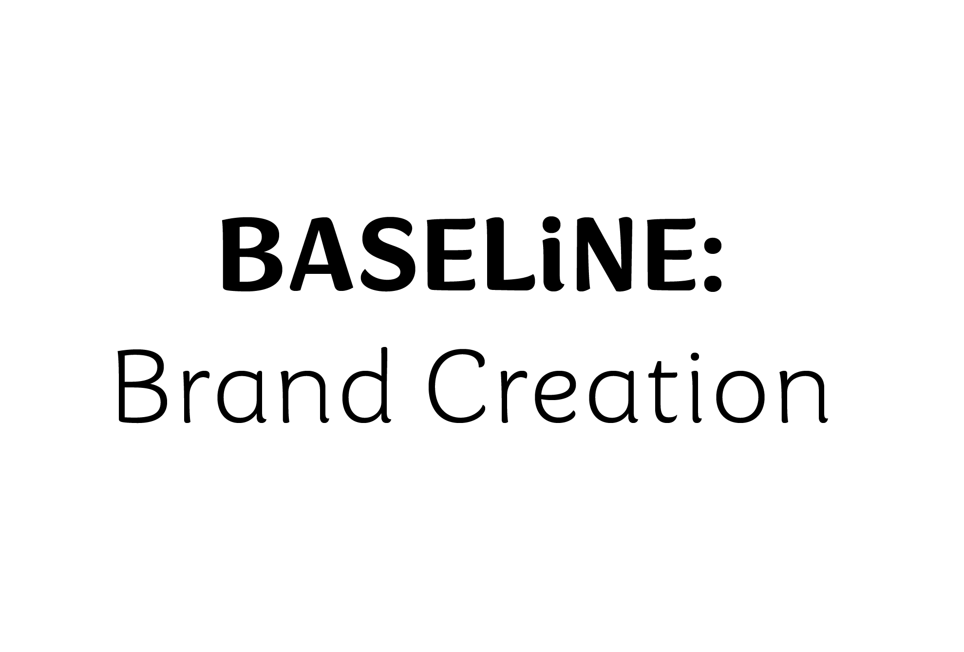 Text stating 'BASELINE: Brand Creation' in bold on a white background.