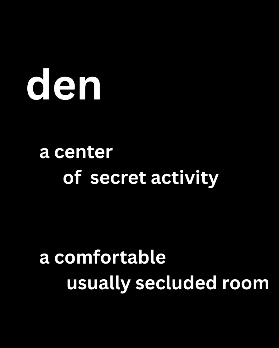Text describing a den as a center of secret activity and a comfortable, usually secluded room.