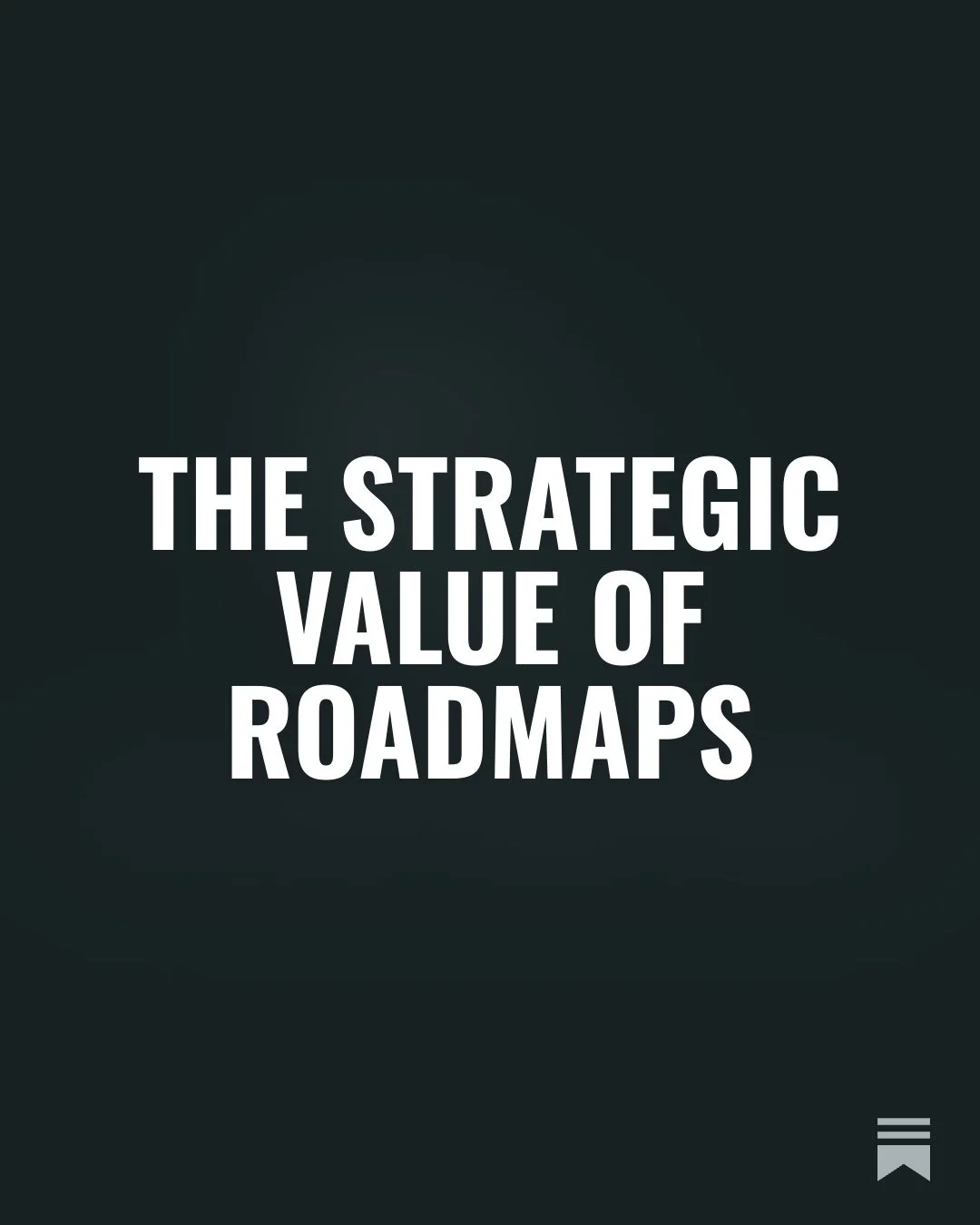 The Strategic Value of Roadmaps