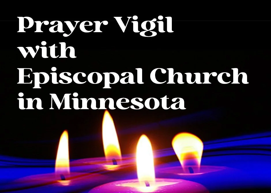 Join prayer vigil in partnership with Episcopal Church in Minnesota &nbsp;