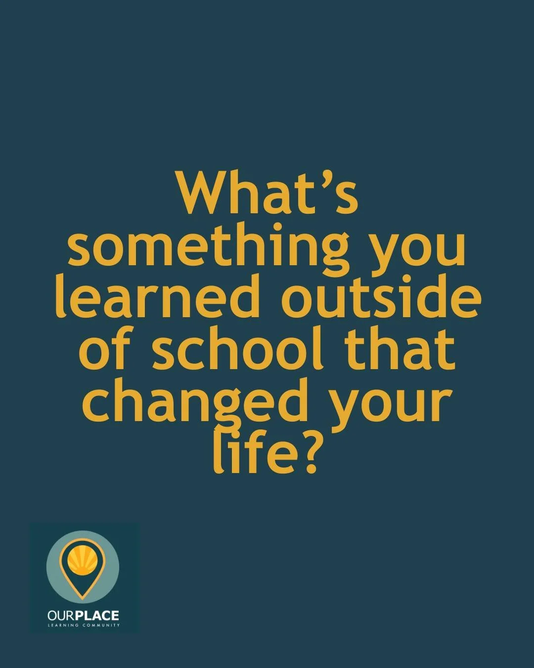 Not all learning happens in classrooms.

Some of the most powerful lessons come from moments, mistakes, people, or passions we find outside the school gates.

So we&rsquo;re asking:
What&rsquo;s something you learned outside of school that changed yo