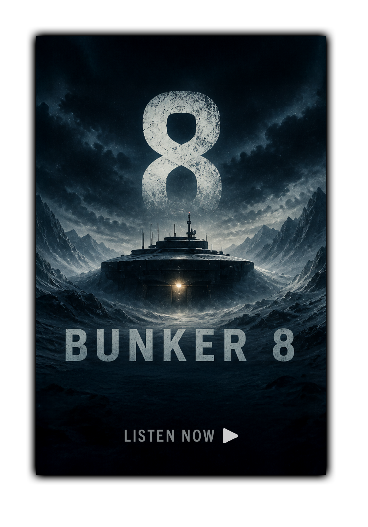 A digital poster for Bunker 8, featuring a large number 8 in a distressed white font against a dark, mountainous landscape with a spaceship or bunker in the foreground, under a starry sky with clouds; text says 'Bunker 8' and 'Listen Now' with a play button.