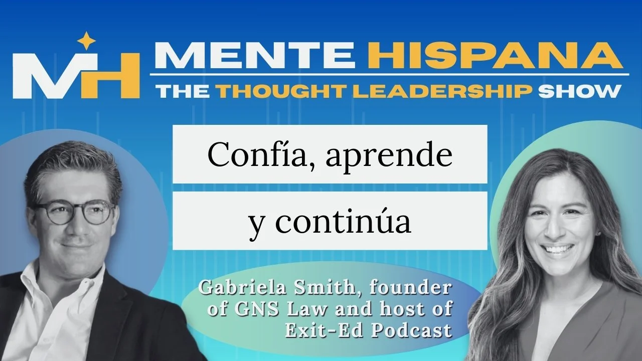 Ep 13 Gabriela Smith, CEO of GNS Law and host of Exit-Ed podcast