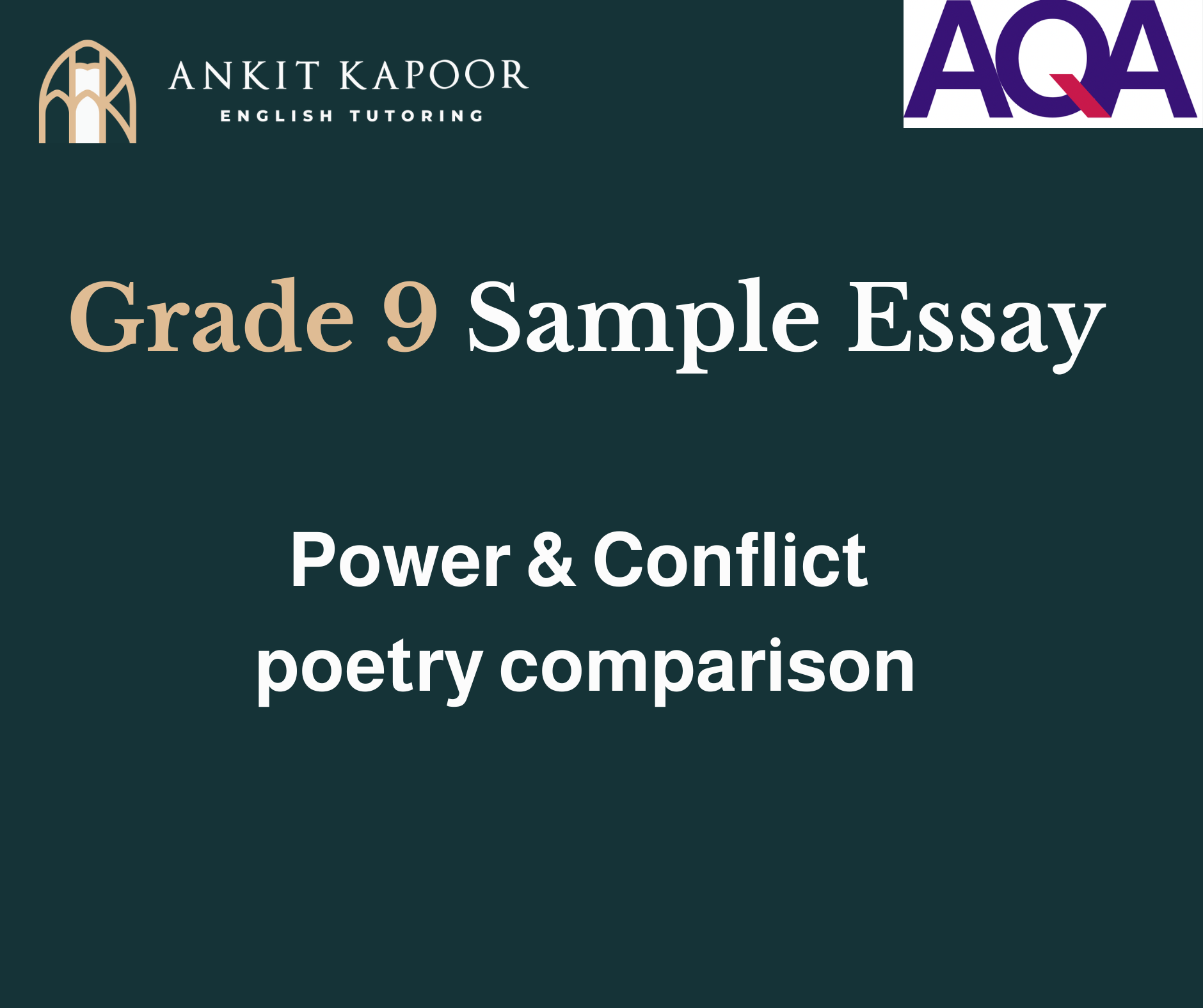 On teal background with gold and white text: Grade 9 Sample Essay, Power & Conflict poetry comparison. ANKIT KAPOOR ENGLISH logo and AQA logo in each corner.