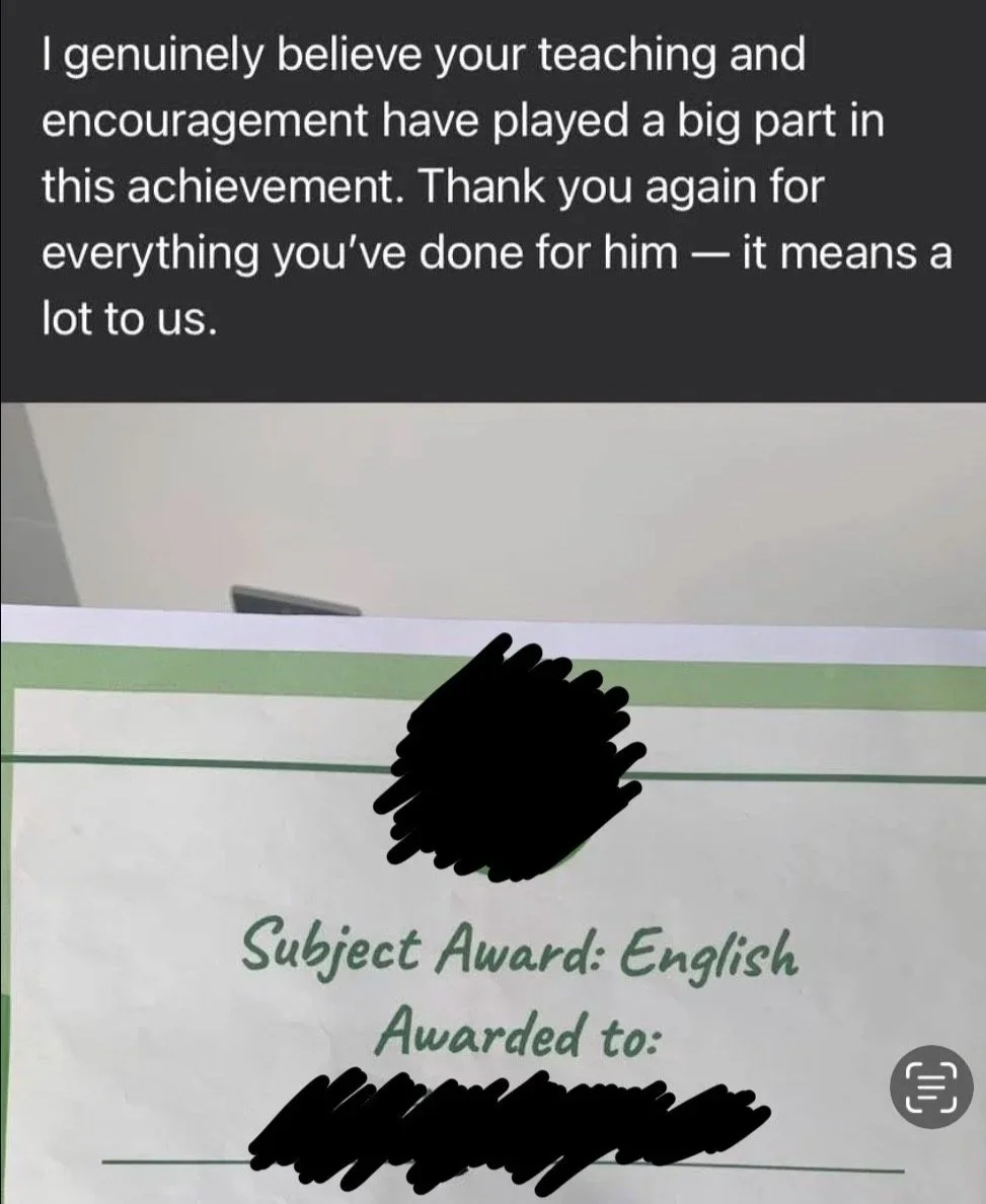 An email saying a student won their English subject award 'I genuinely believe your teaching and encouragement have played a big part in this achievement. Thank you again for everything you've done for him — it means a lot to us'
