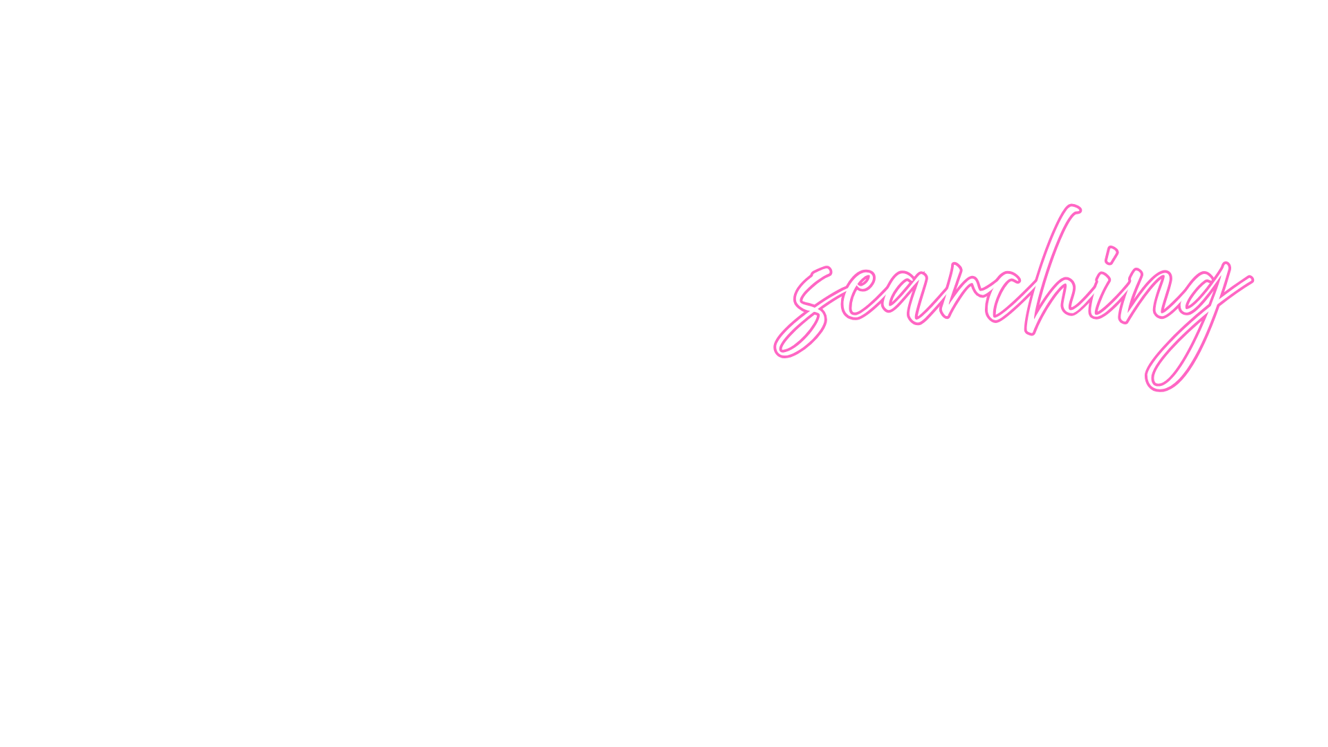 Quote saying, "It's time the people searching for exactly what you offer," with the word "searching" in pink, neon-style cursive font.