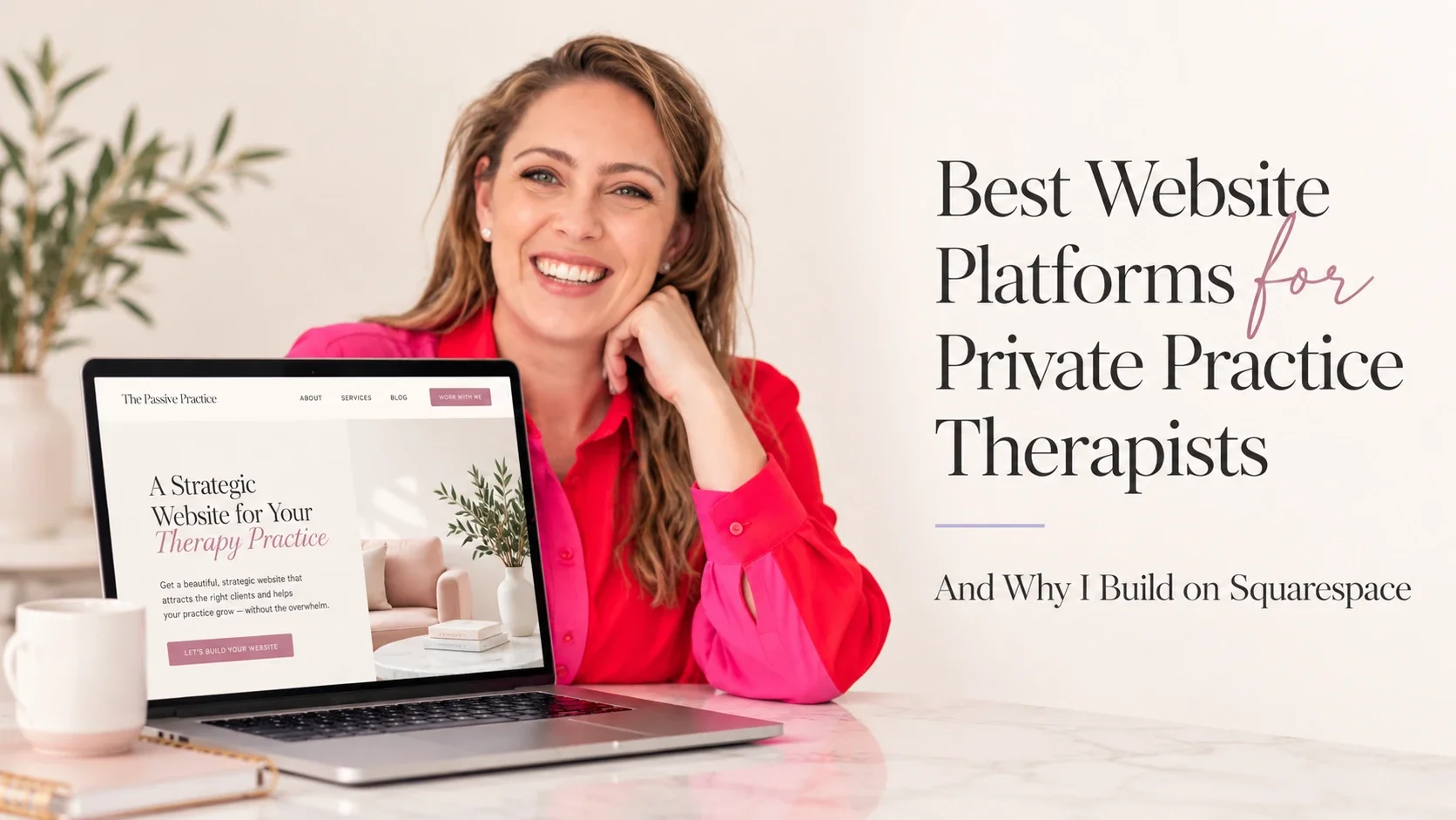 Best Website Platforms for Private Practice Therapists and Why I Build on Squarespace