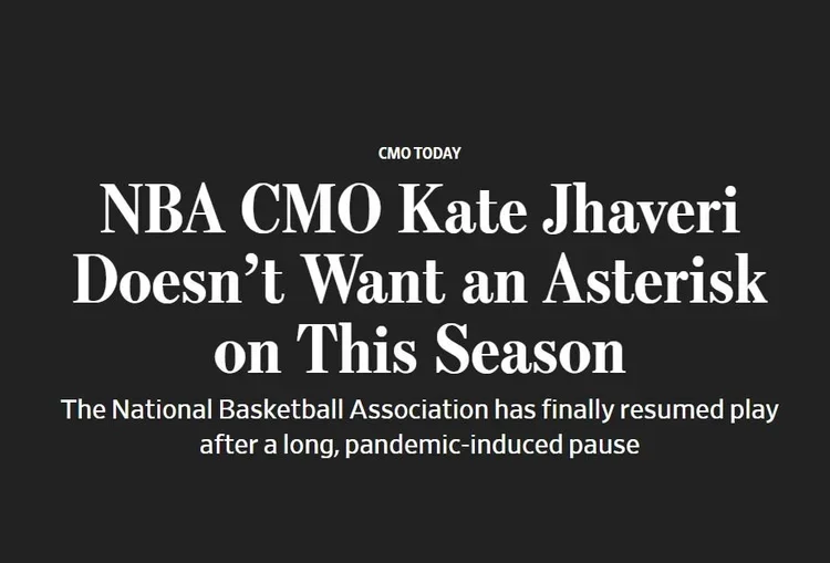 NBA Chief Marketing Officer Kate Jhaveri talked to The Wall Street Journal about the league’s time off the court, the social-justice movement that erupted during its pause and the return to play.