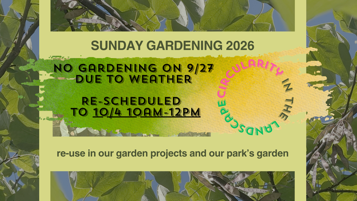 CANCELLED DUE TO WEATHER Sunday Gardening - 2026 - Circularity in the Landscape: reuse in our gardens and parks  RESCHEDULED to 10/4 10AM-12PM