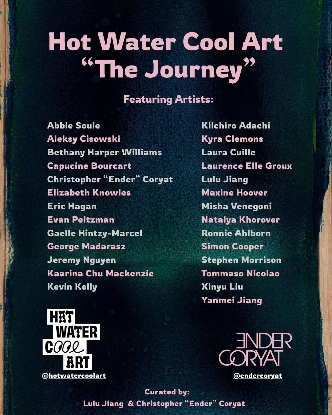Poster for Hot Water Cool Art 'The Journey' art exhibit featuring various artists. Curated by Lulu Jiang and Christopher 'Ender' Coryat, includes list of participating artists and social media handles.
