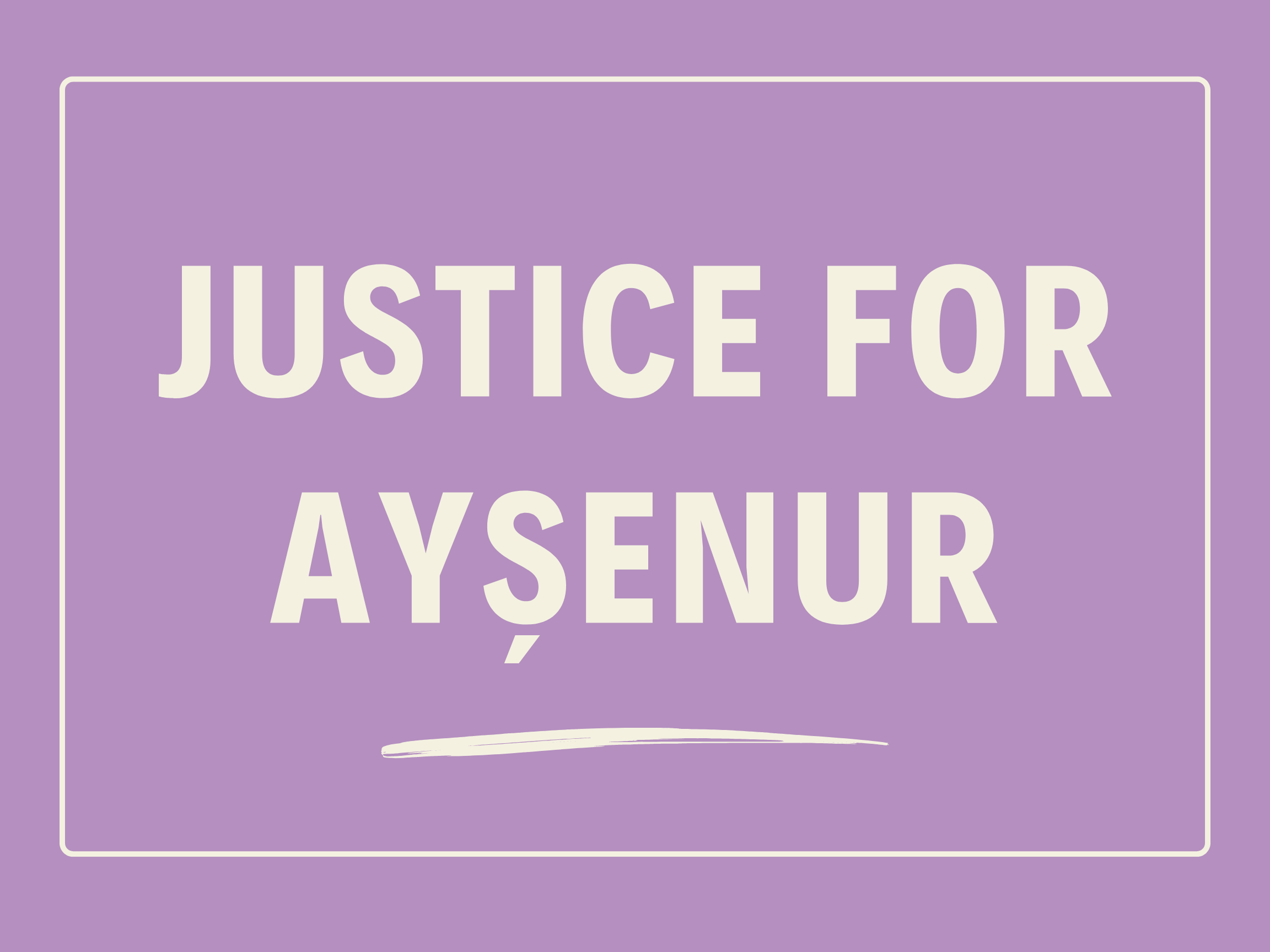 Purple background with white text that reads 'Justice for Aysenur'.