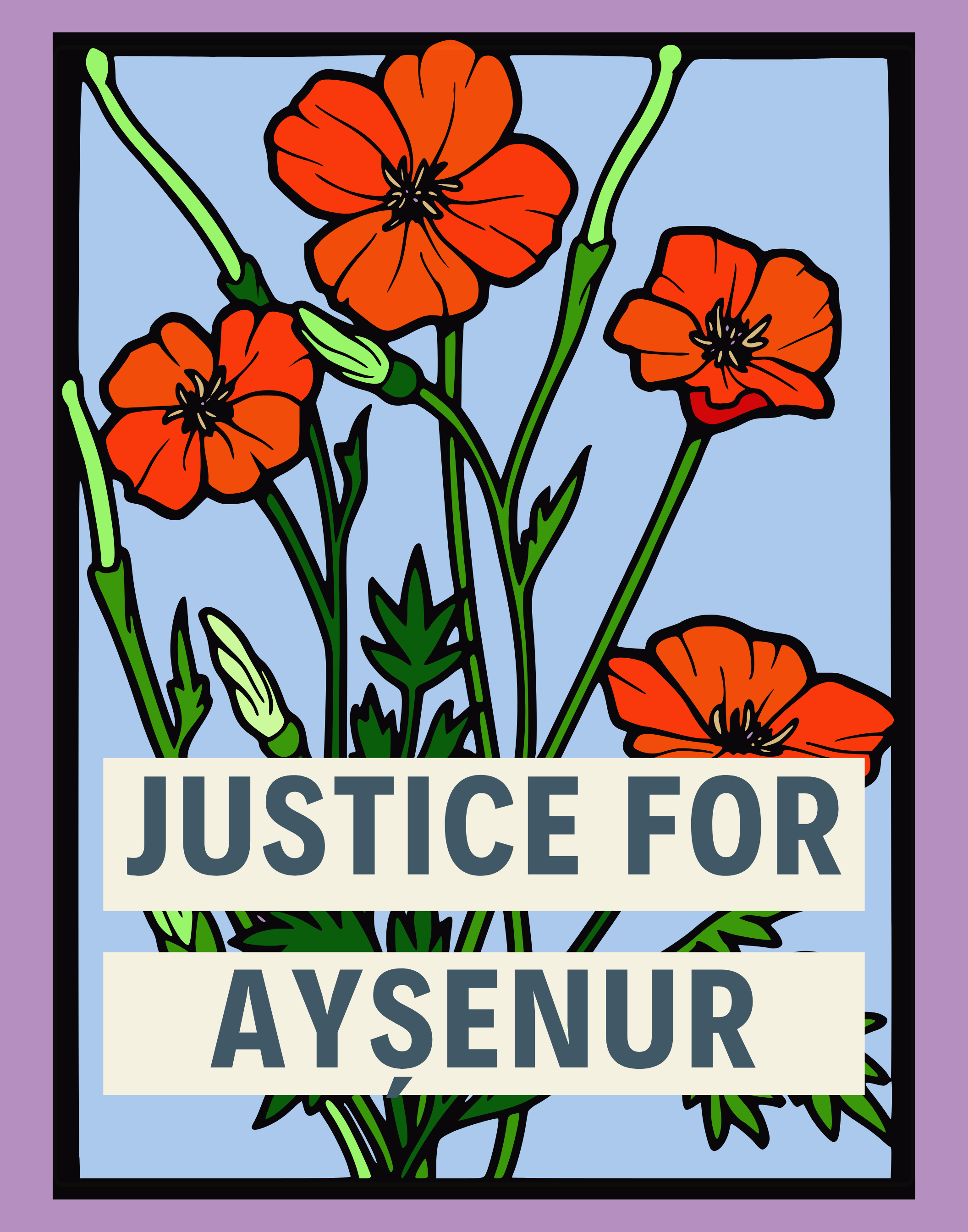 Illustration of orange poppies with green stems and leaves, accompanied by a sign with the text 'JUSTICE FOR AYSENUR'.