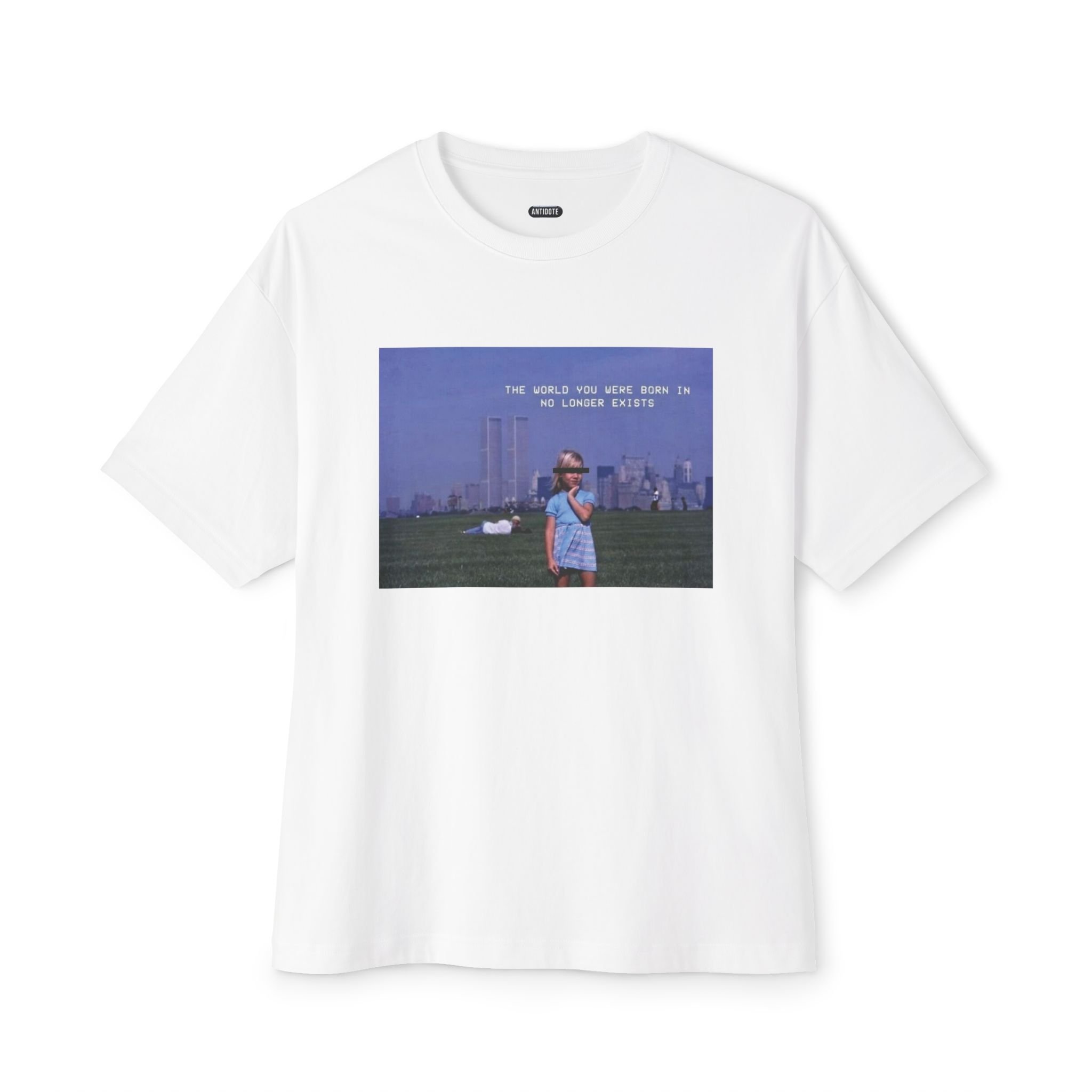 "THE WORLD YOU WERE BORN IN NO LONGER EXISTS" Oversized Boxy Tee