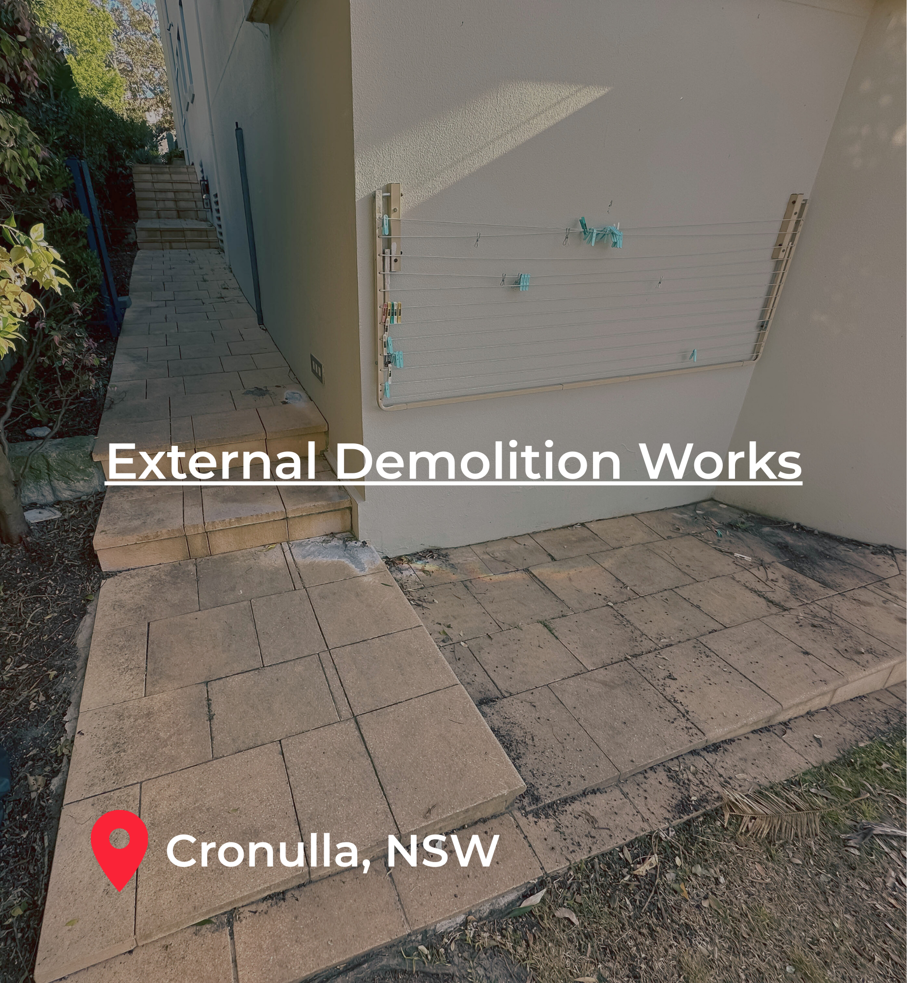 A walkway with new paving stones being laid outside a house, showing ongoing external demolition works in Cronulla, NSW.