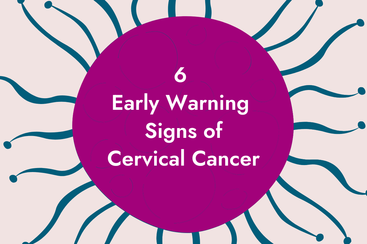 Early Warning Signs of Cervical Cancer