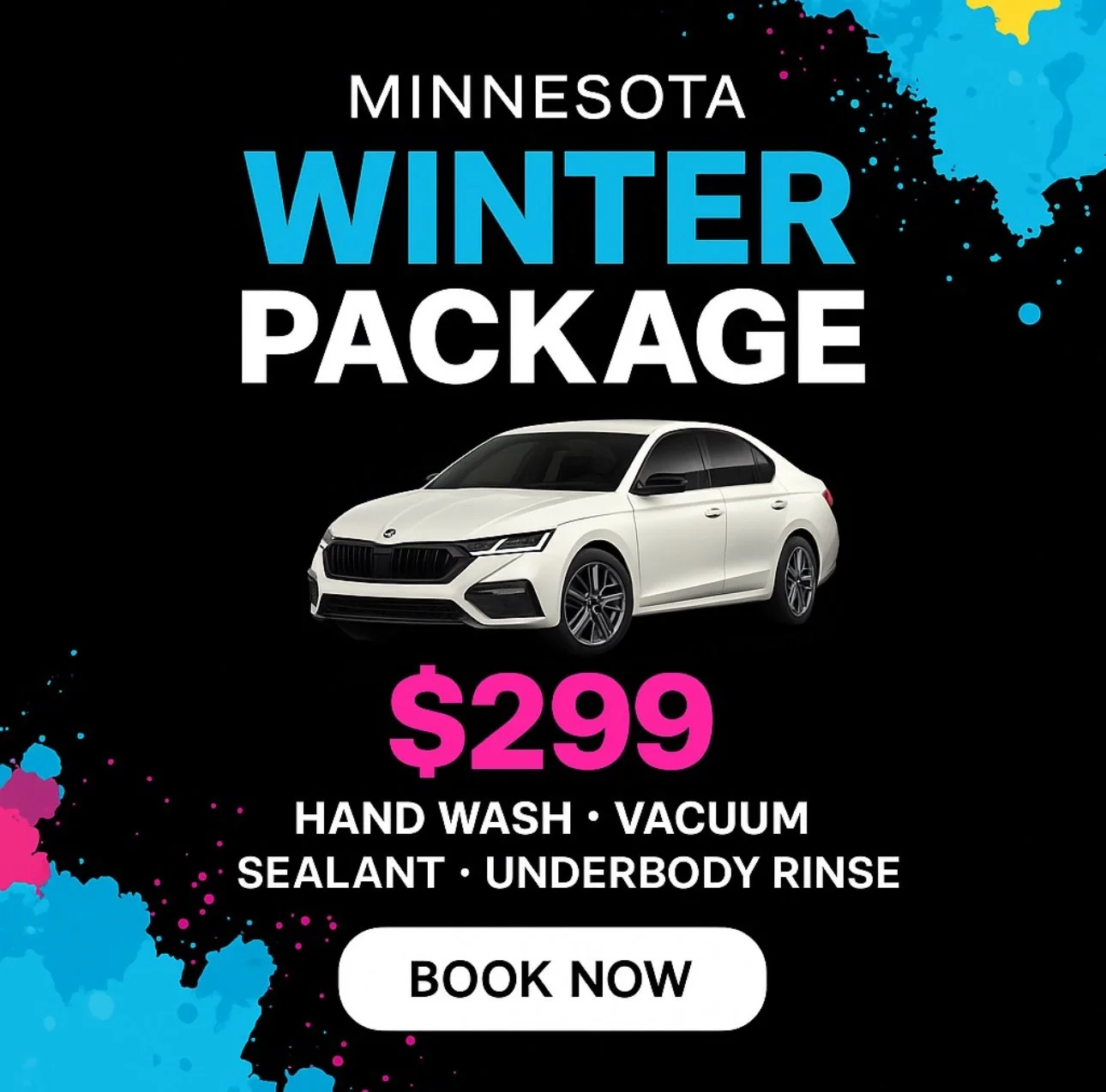 Advertisement for Minnesota Winter Package priced at $299, includes hand wash, vacuum, sealant, and underbody rinse, features a white car with black accents, with colorful paint splashes in the background, and a call-to-action button labeled "Book No