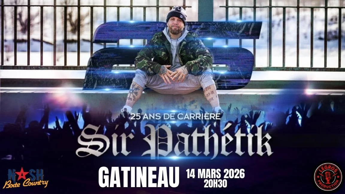 Sir Pathétik - 25 ans de carrière à Gatineau - Nash