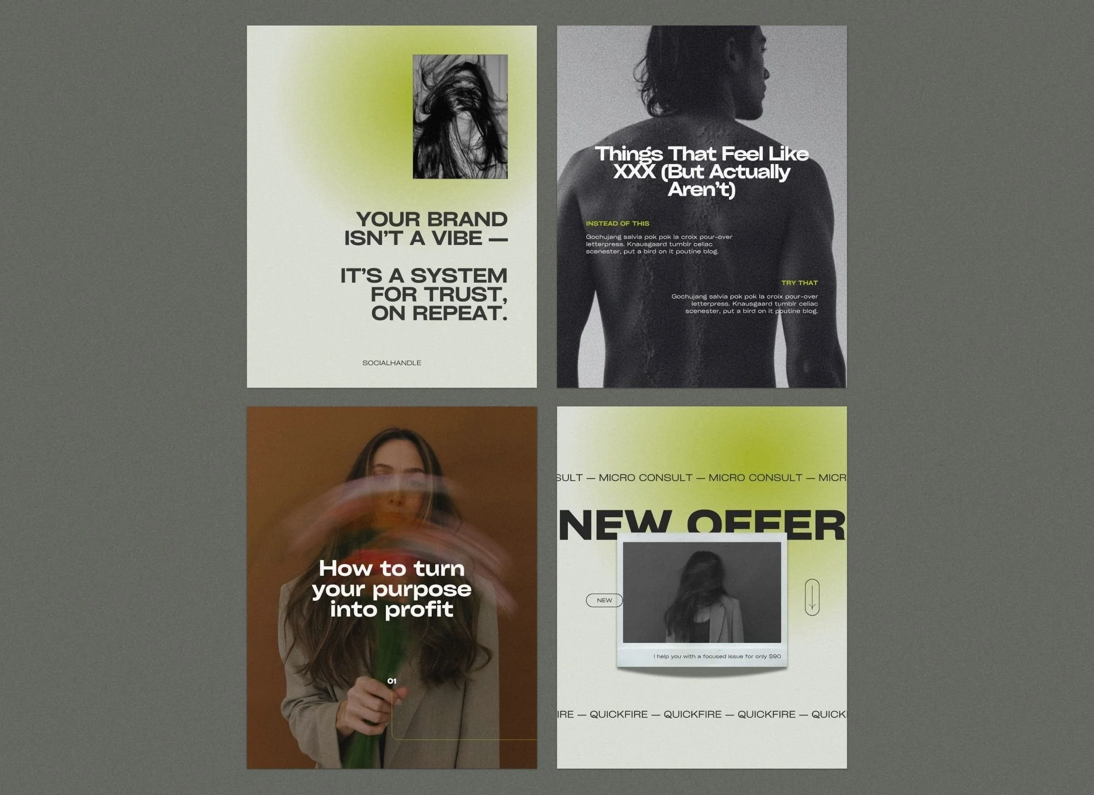 A collage of four designs featuring text and images. The top left design has a black and white photo of hair with green and white background, with the text 'Your brand isn’t a vibe — It’s a system for trust, on repeat.' The top right design shows a black and white photo of a man from behind with long hair, with text about feeling like XXX and alternative suggestions. The bottom left design features a woman holding a blurred flower with the text 'How to turn your purpose into profit'. The bottom right design has a grayscale photo of a woman and text about a new offer, with a green background and some small icons.