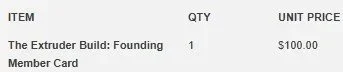 A receipt showing one 'Extruder Build: Founding Member Card' item at $100.00.