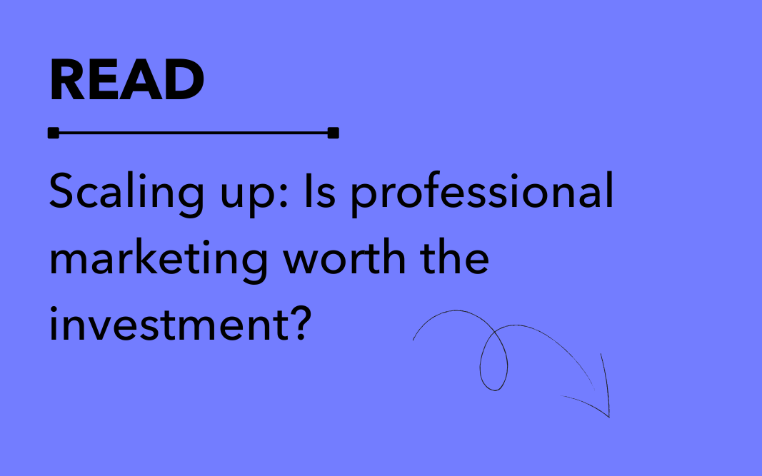 Scaling up: Is professional marketing worth the investment?&nbsp; 