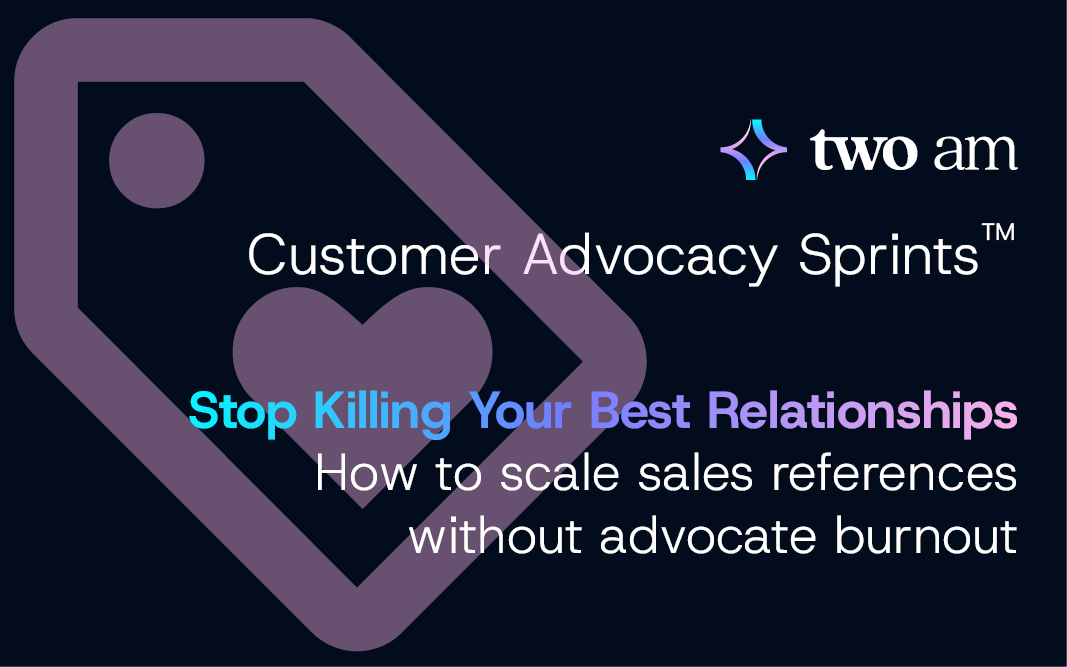 Stop Killing Your Best Relationships: How to scale sales references without advocate burnout