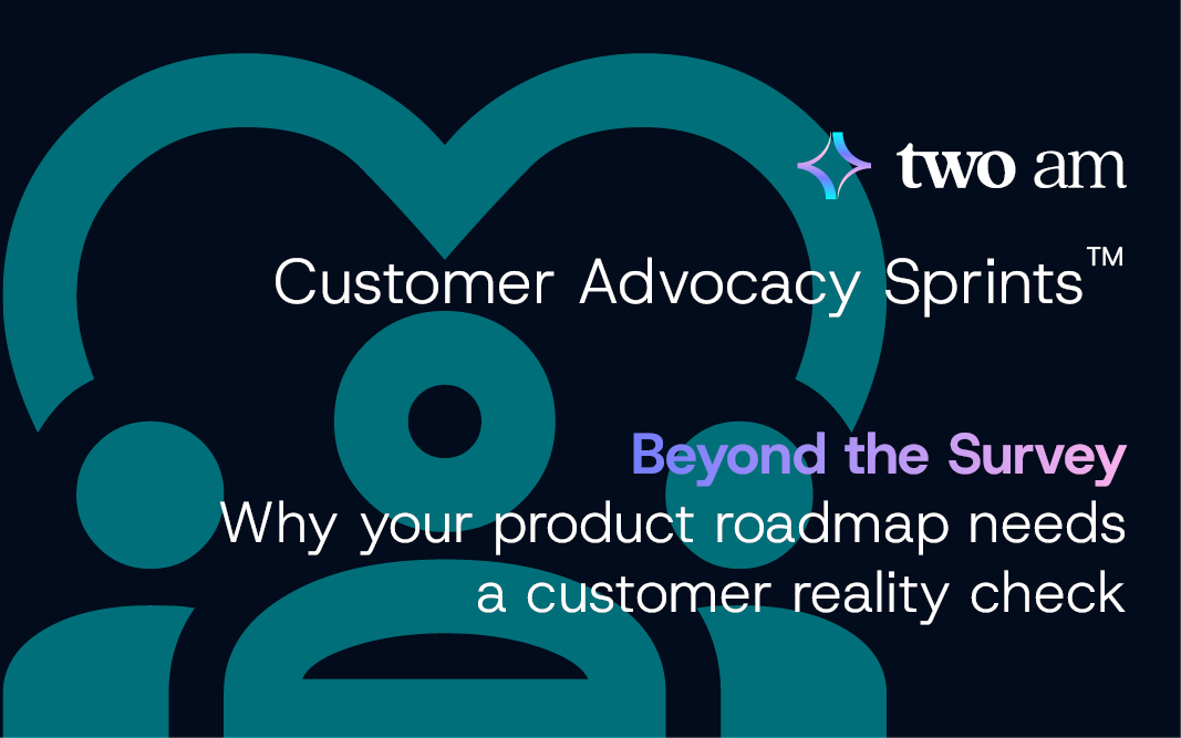 Beyond the Survey: Why your product roadmap needs a customer reality check