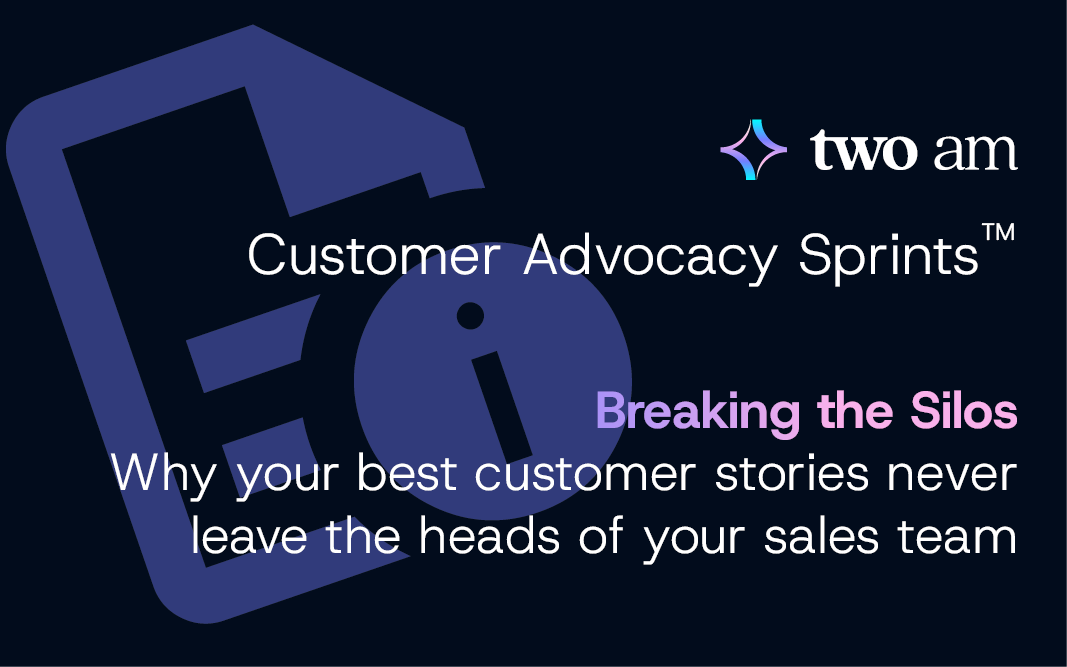 Breaking the Silos: Why your best customer stories never leave theheads of your sales team
