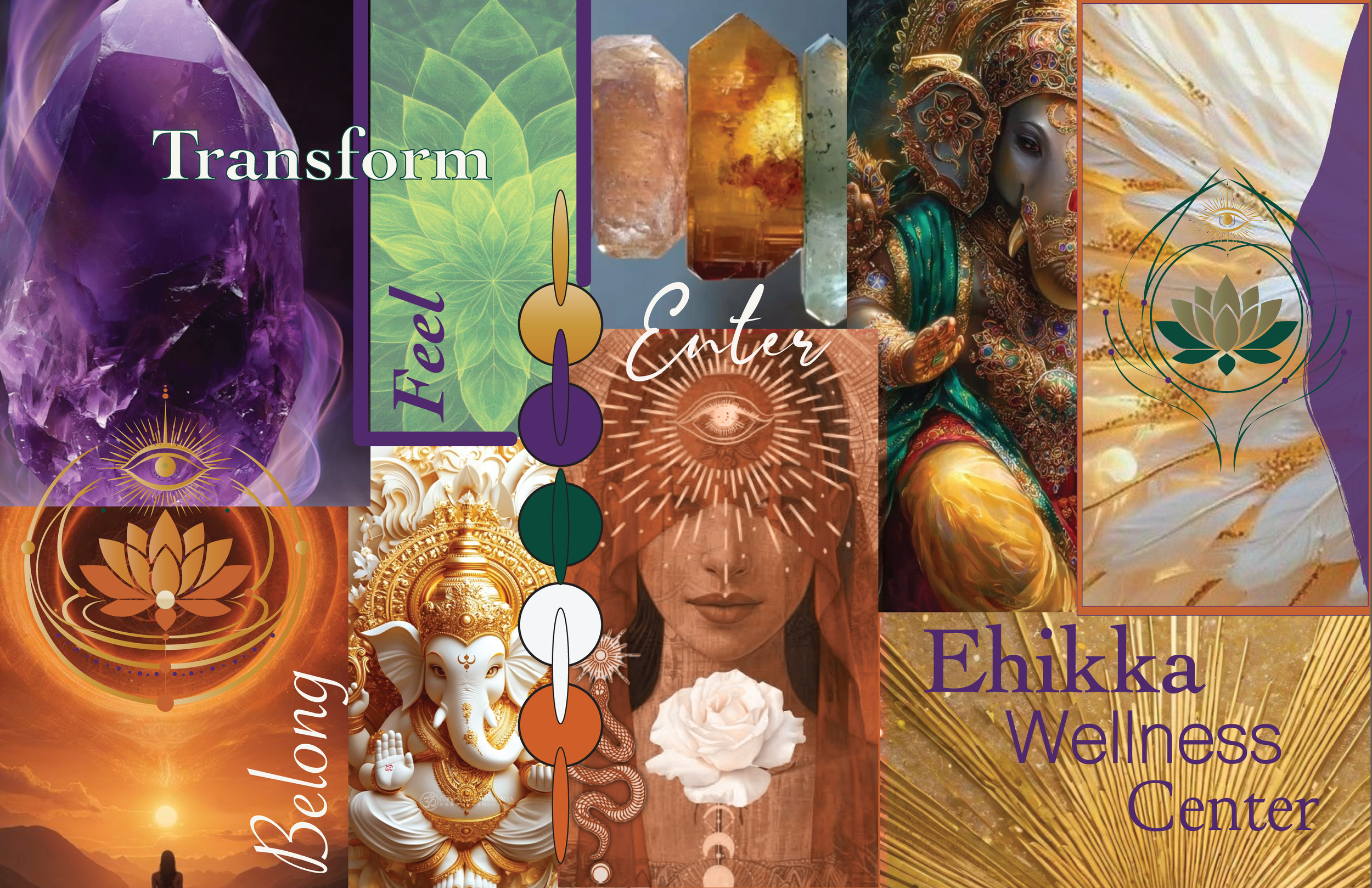 Collage with spiritual and wellness themes including crystals, leaves, gemstones, artistic portraits, and symbols like an eye, lotus flower, and Buddha, with words 'Transform,' 'Feel,' 'Enter,' 'Belong,' and 'Ehikka Wellness Center'