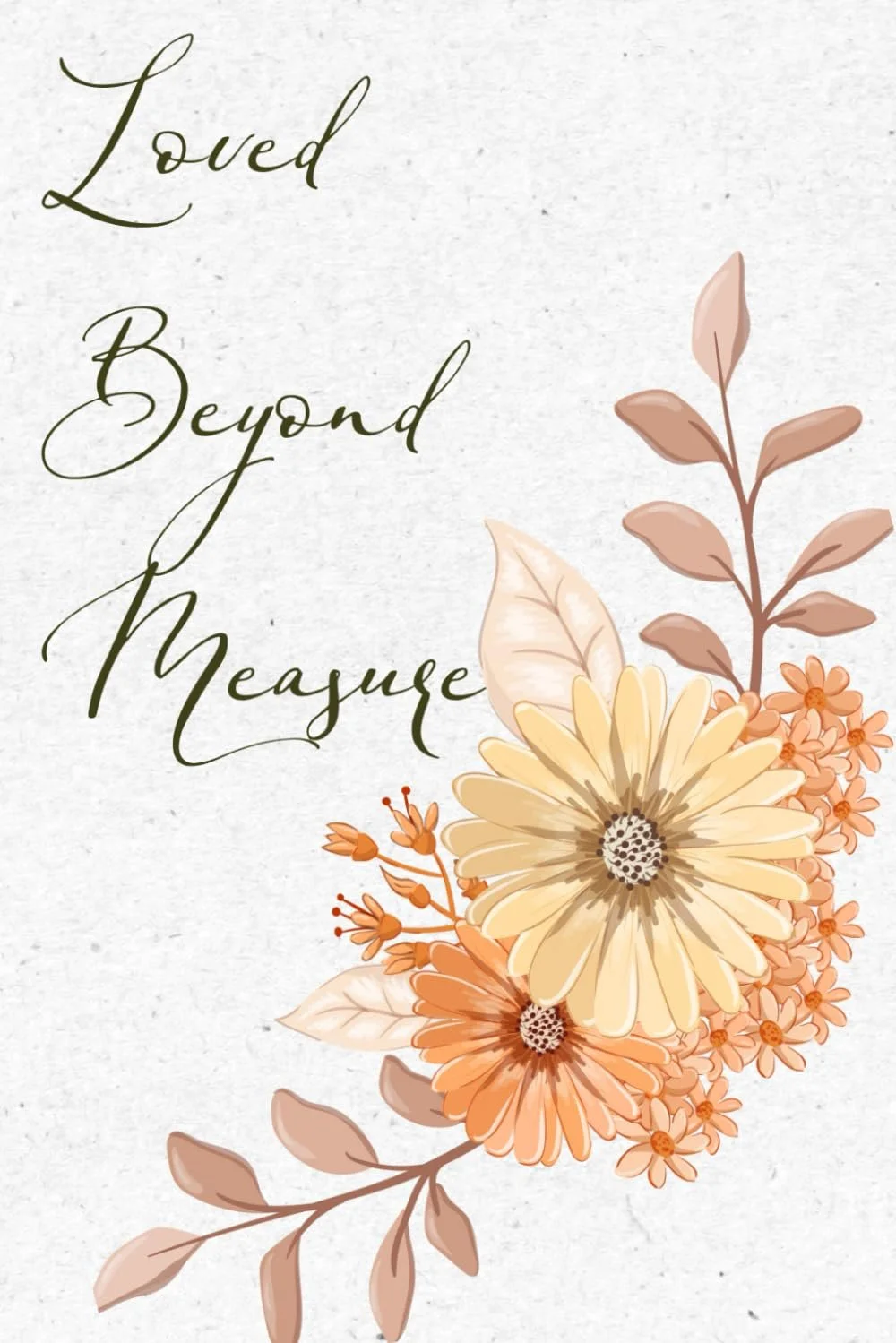 Loved Beyond Measure