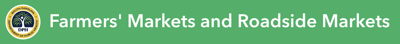 Green banner with white text that reads 'Farmers' Markets and Roadside Markets' and the South Carolina DPH logo on the left.