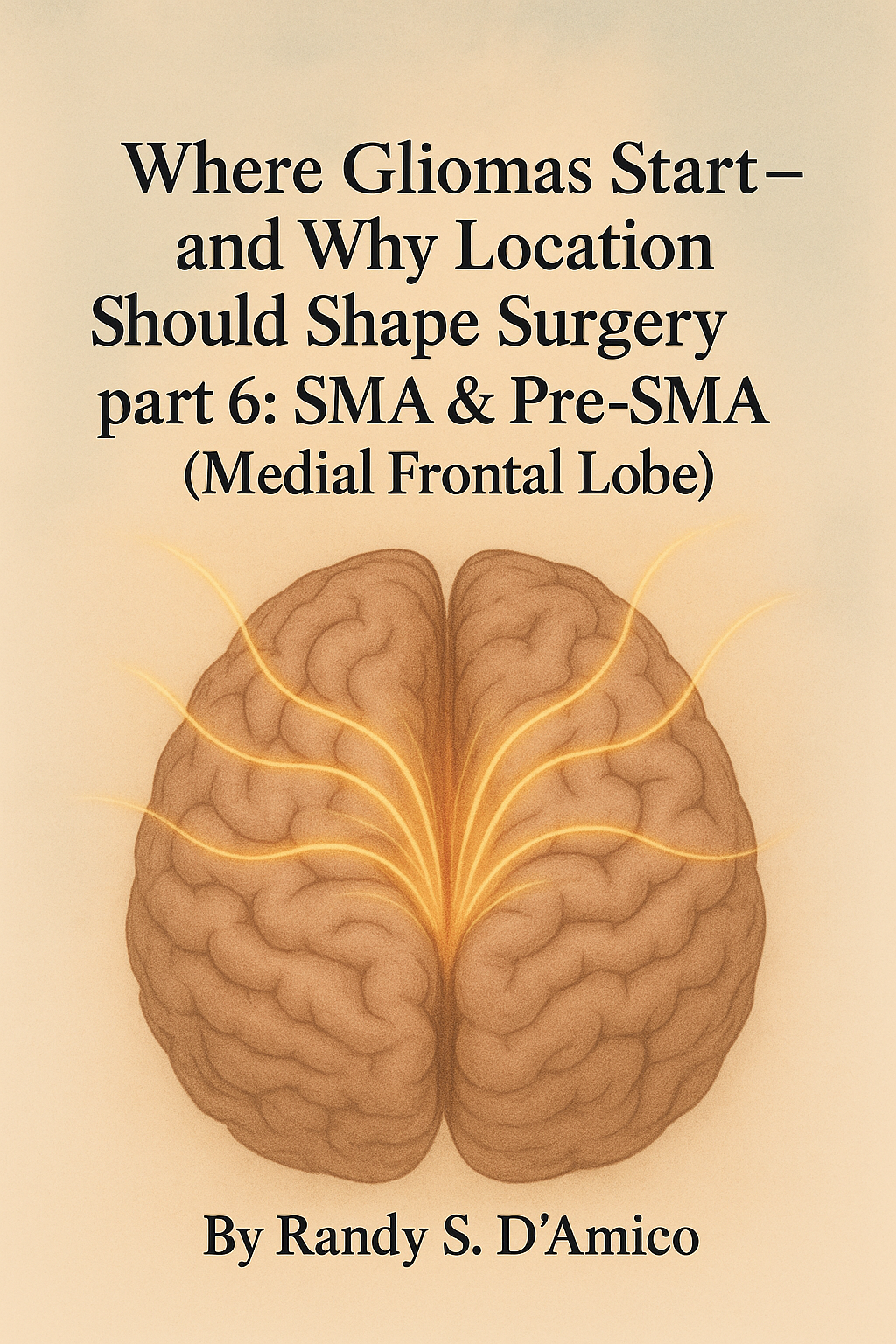 Where Gliomas Start — And Why Location Should Shape Surgery - SMA &amp; Pre-SMA (Medial Frontal Lobe)