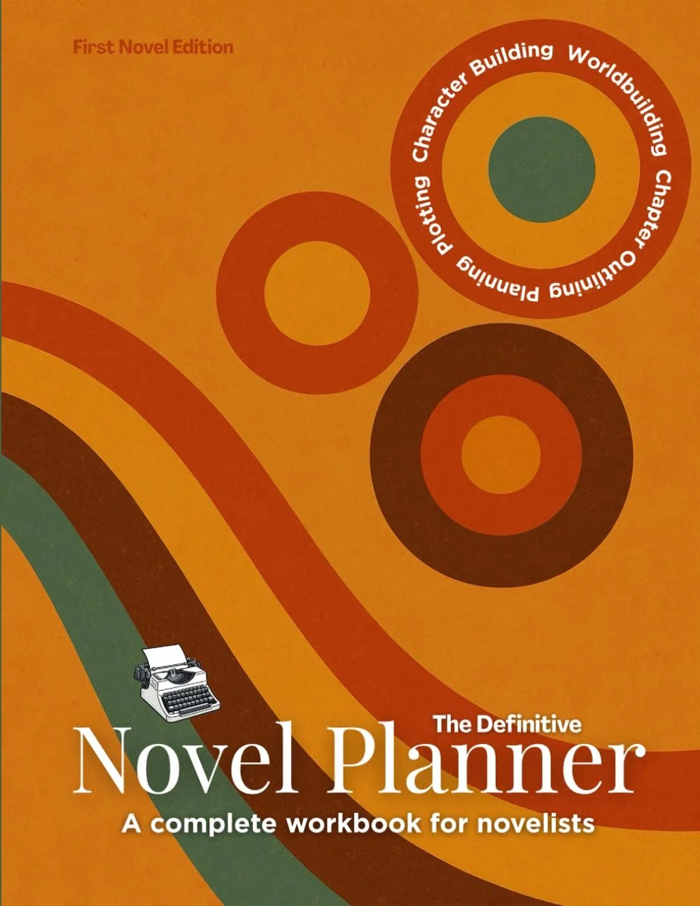 First-time Novelist Edition The Definitive Novel Planner