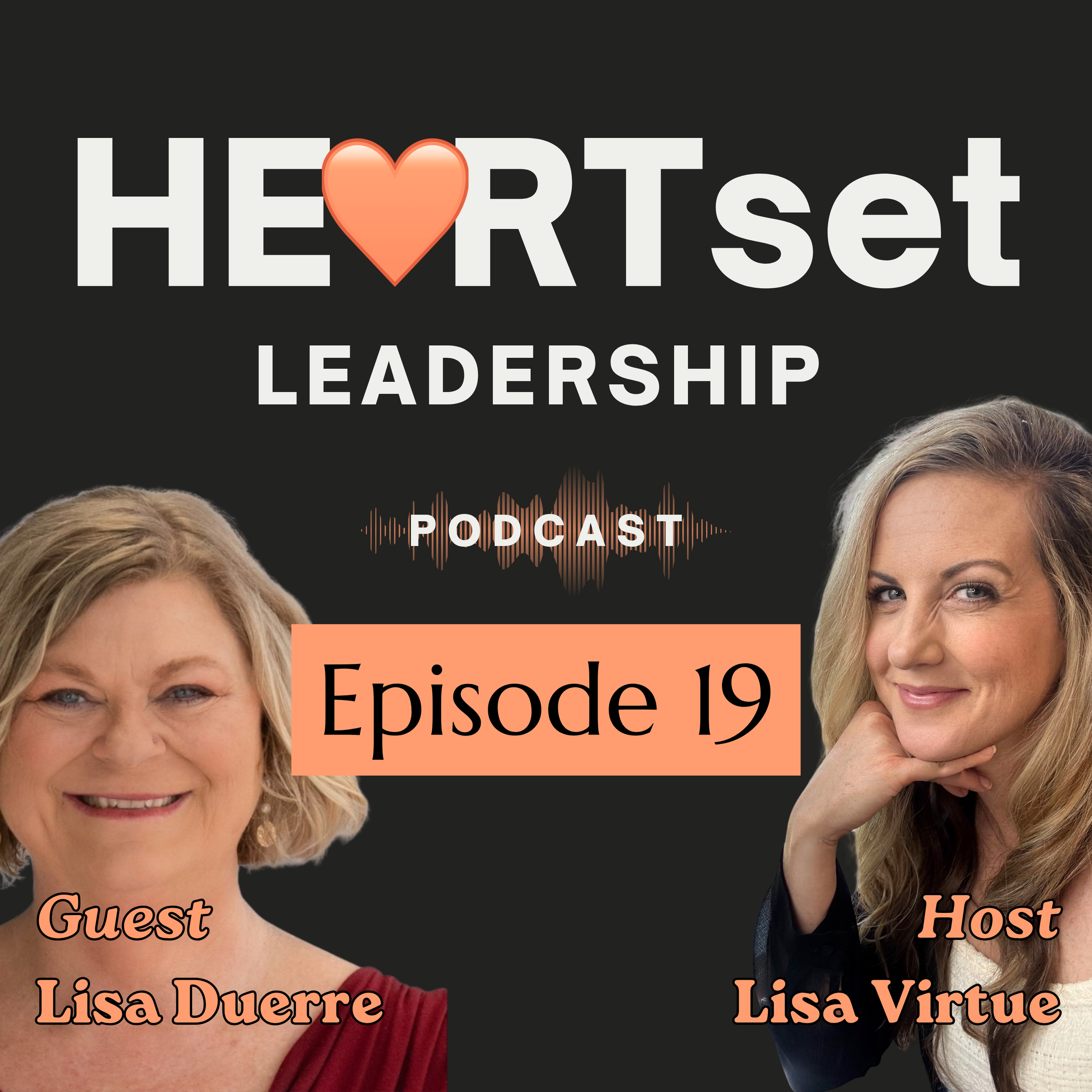 Ep 19: AI Acceleration and HEARTset Leadership: Keeping People First Through Change w/Lisa Duerre