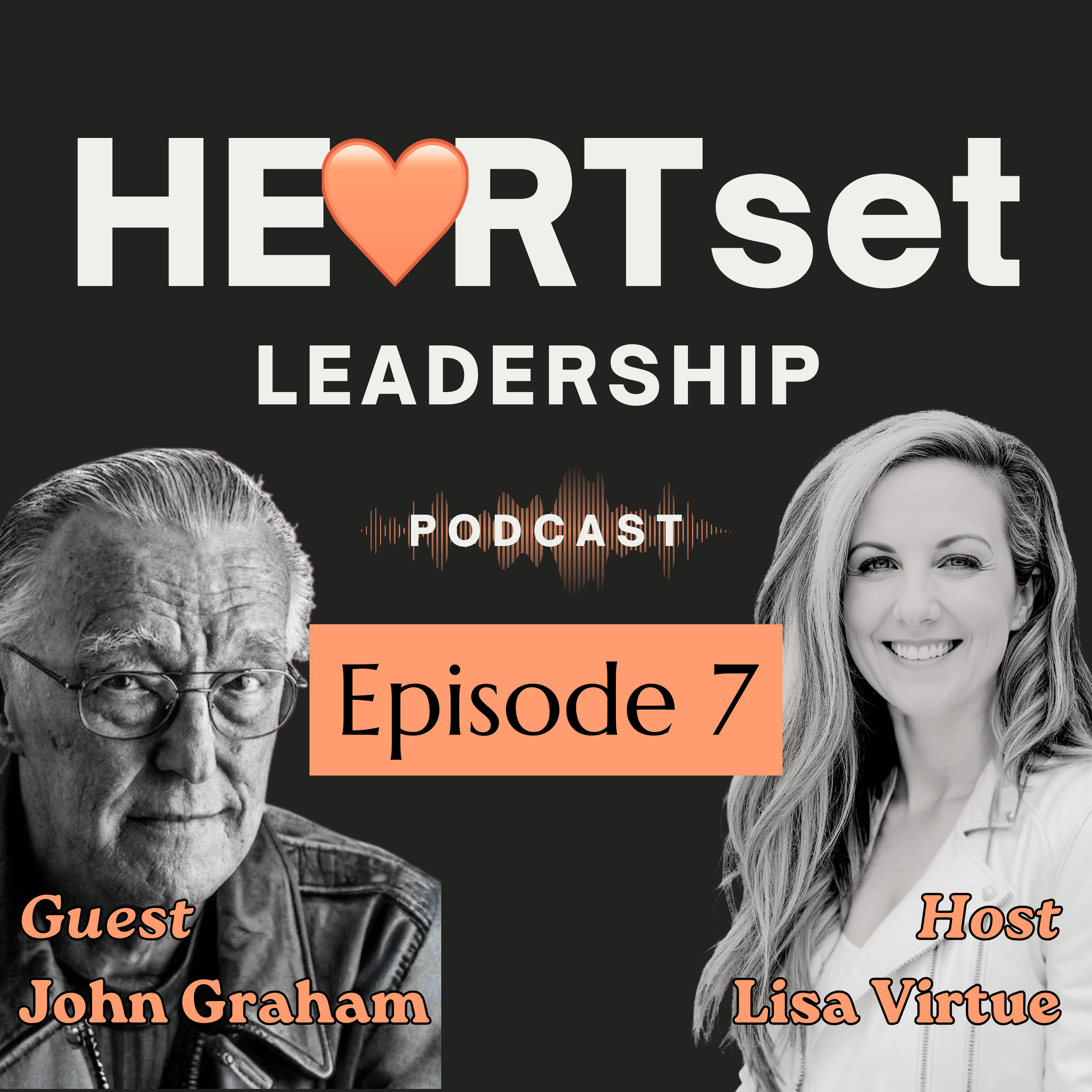Episode 7: Sticking your neck out as a leader in today’s world w/Badass Granddad John Graham