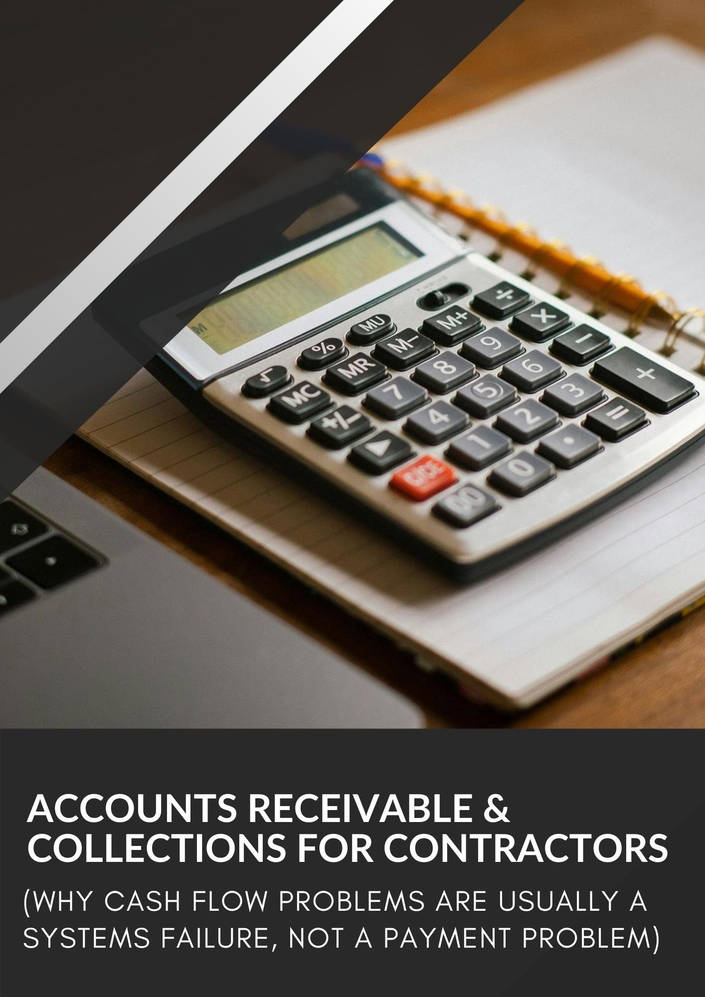Accounts Receivable &amp; Collections for Contractors(Why Cash Flow Problems Are Usually a Systems Failure, Not a Payment Problem)
