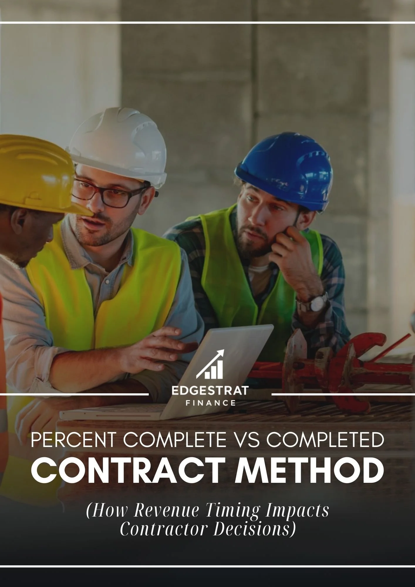 Percent Complete vs Completed Contract Method (How Revenue Timing Impacts Contractor Decisions)