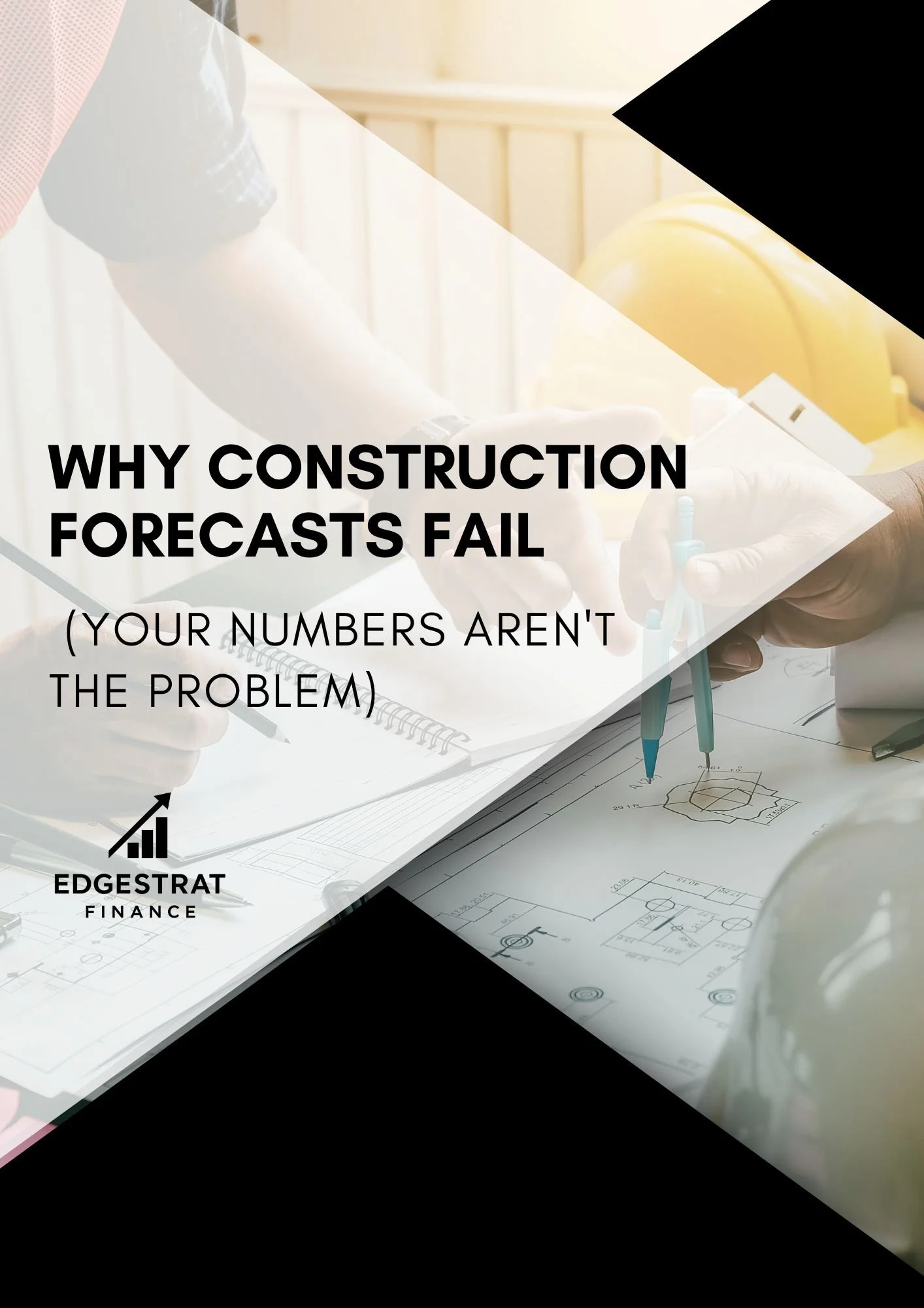 Why Construction Forecasts Fail (Your Numbers Aren't the Problem)