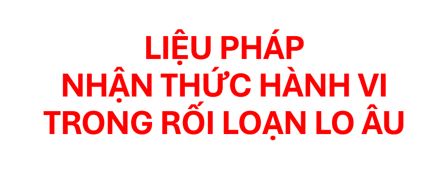 Hướng dẫn áp dụng liệu pháp nhận thức – hành vi (CBT) cho trẻ rối loạn lo âu