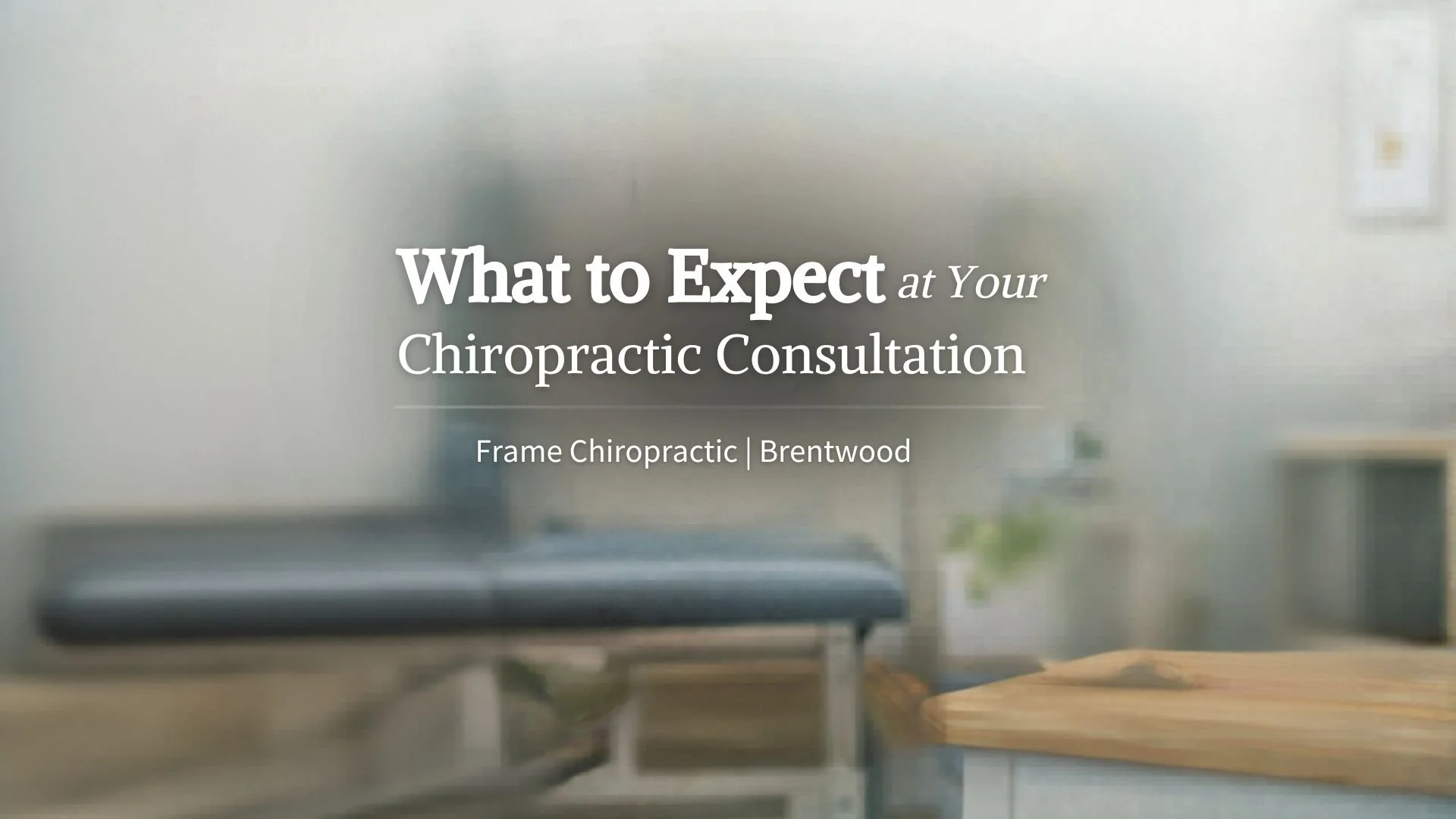 What to Expect from a Chiropractic Consultation In Brentwood