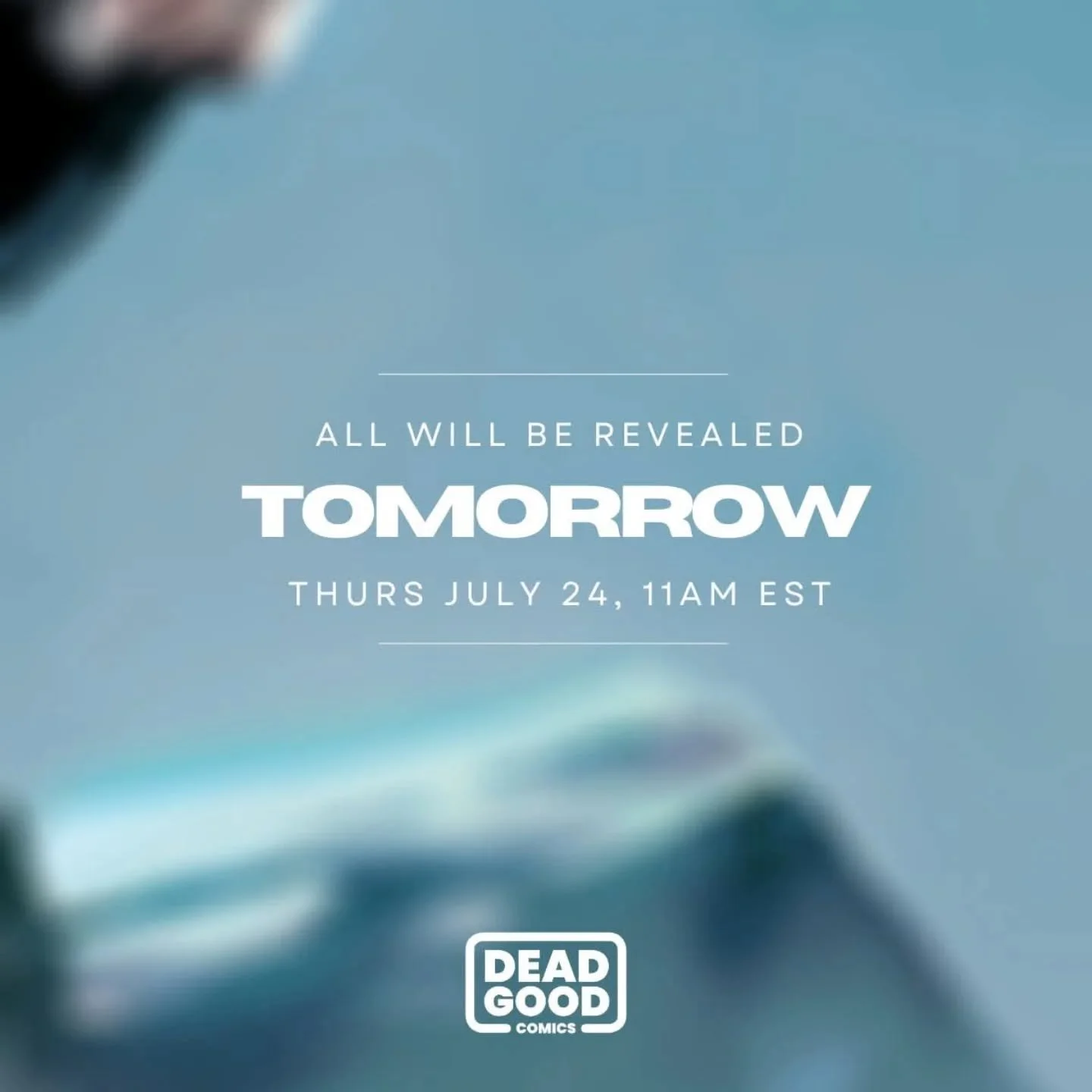 The next Dead Good Comics collaboration.

Tomorrow.

Thurs July 24 - 11am EST / 8am PST.