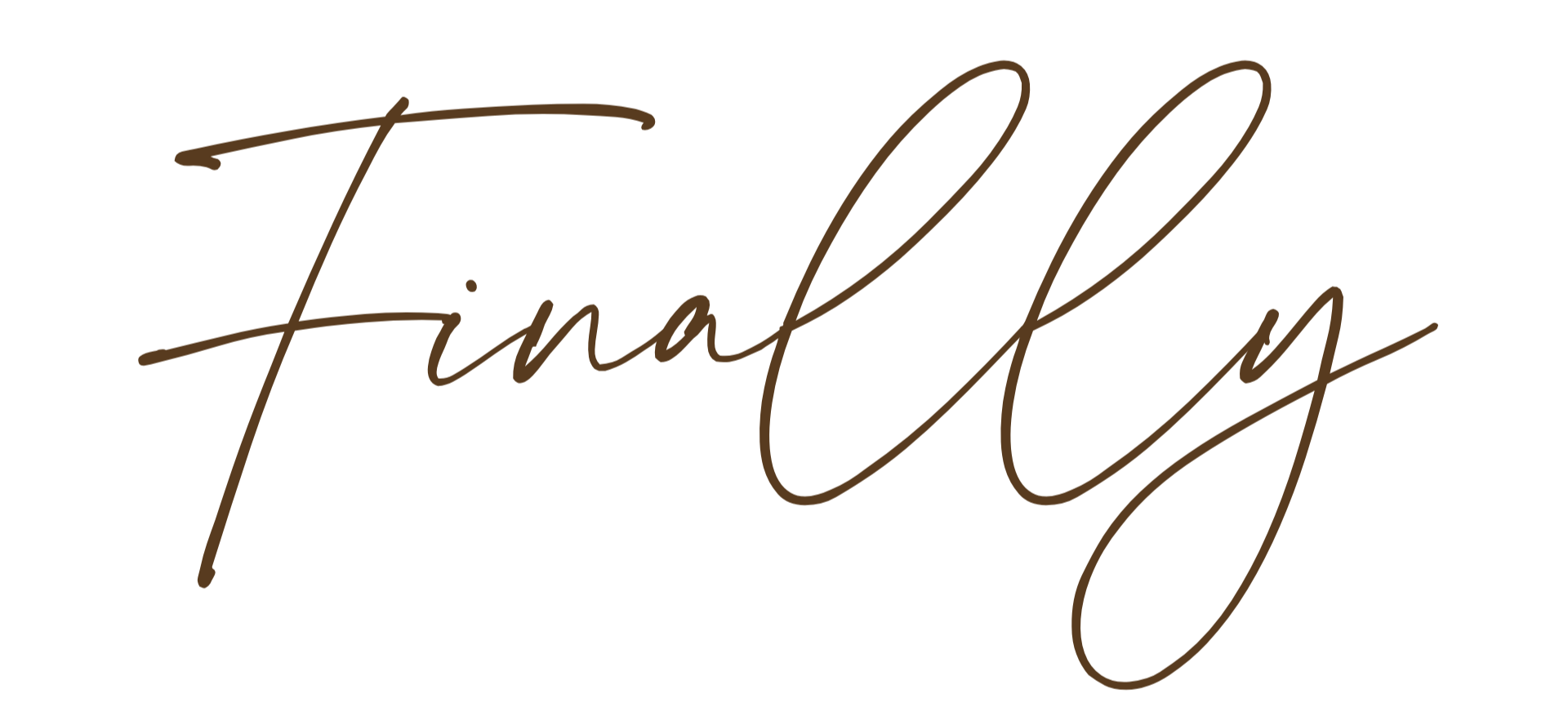 'Finally' in elegant script font, brown color on black background. St. Louis Florist, Suncrest Blooms.