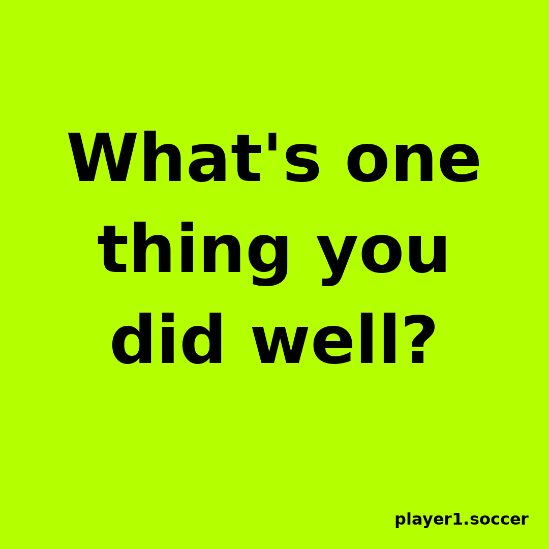 Power Question #6: What's one thing you did well?