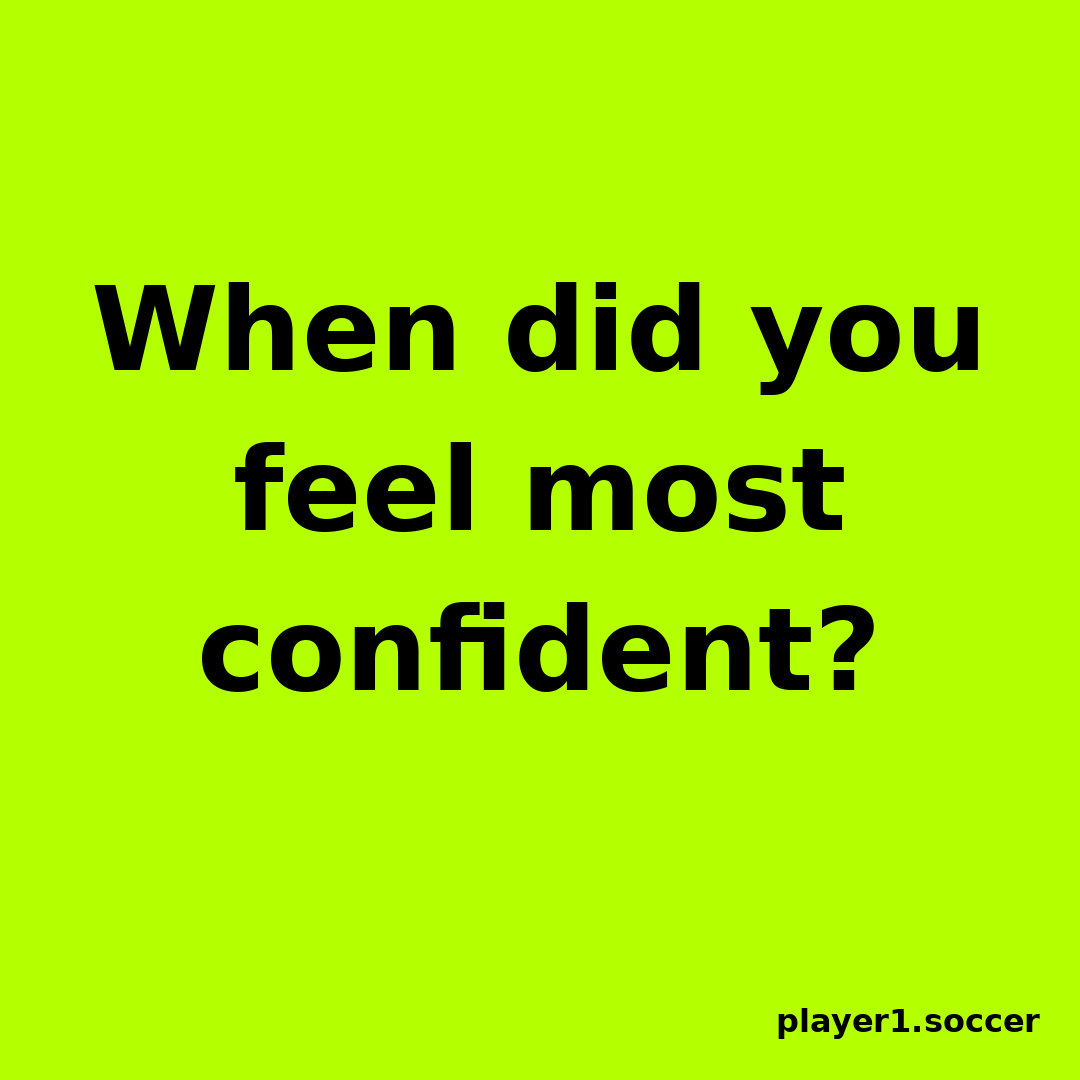 Power Question #8: When did you feel most confident?