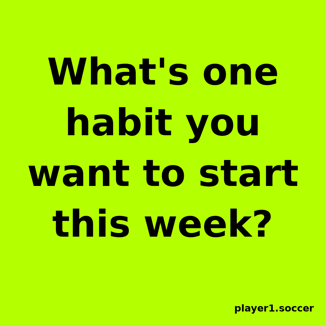 Power Question #10: What's one habit you want to start this week?