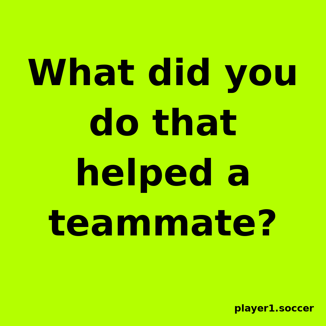 Power Question #16: What did you do that helped a teammate?