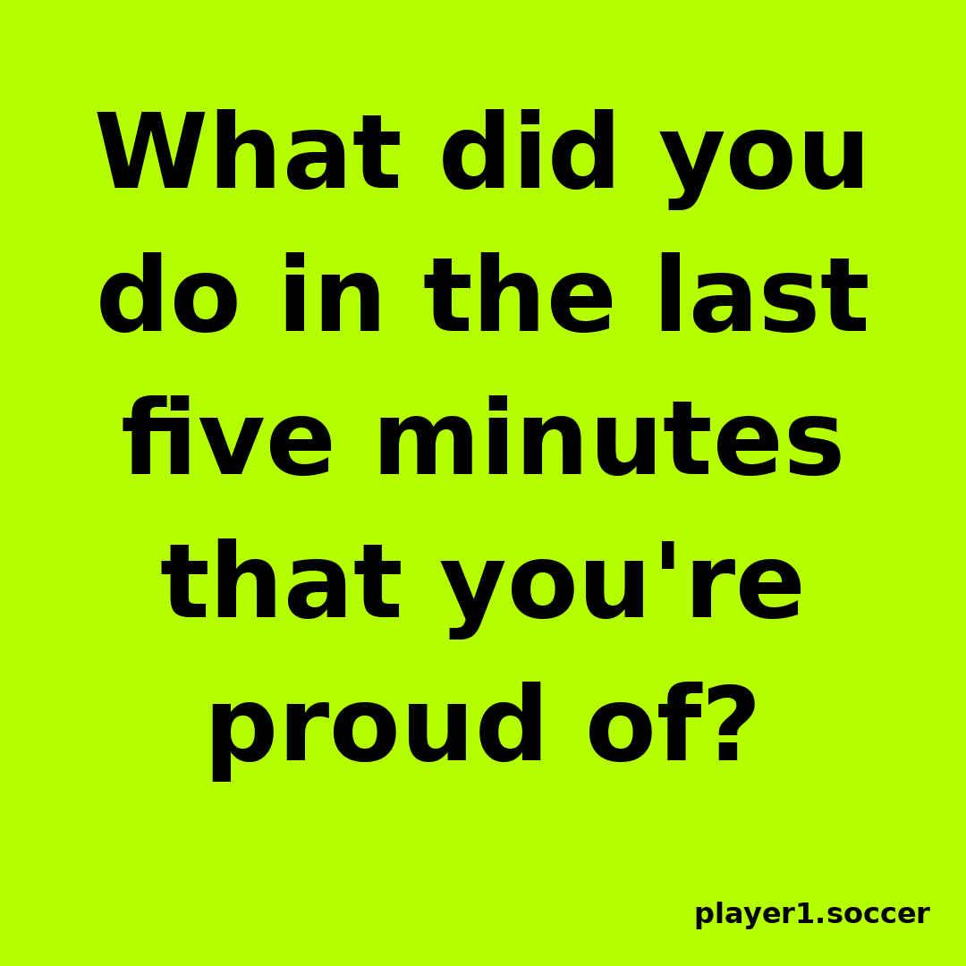 Power Question #23: What did you do in the last five minutes that you're proud of?