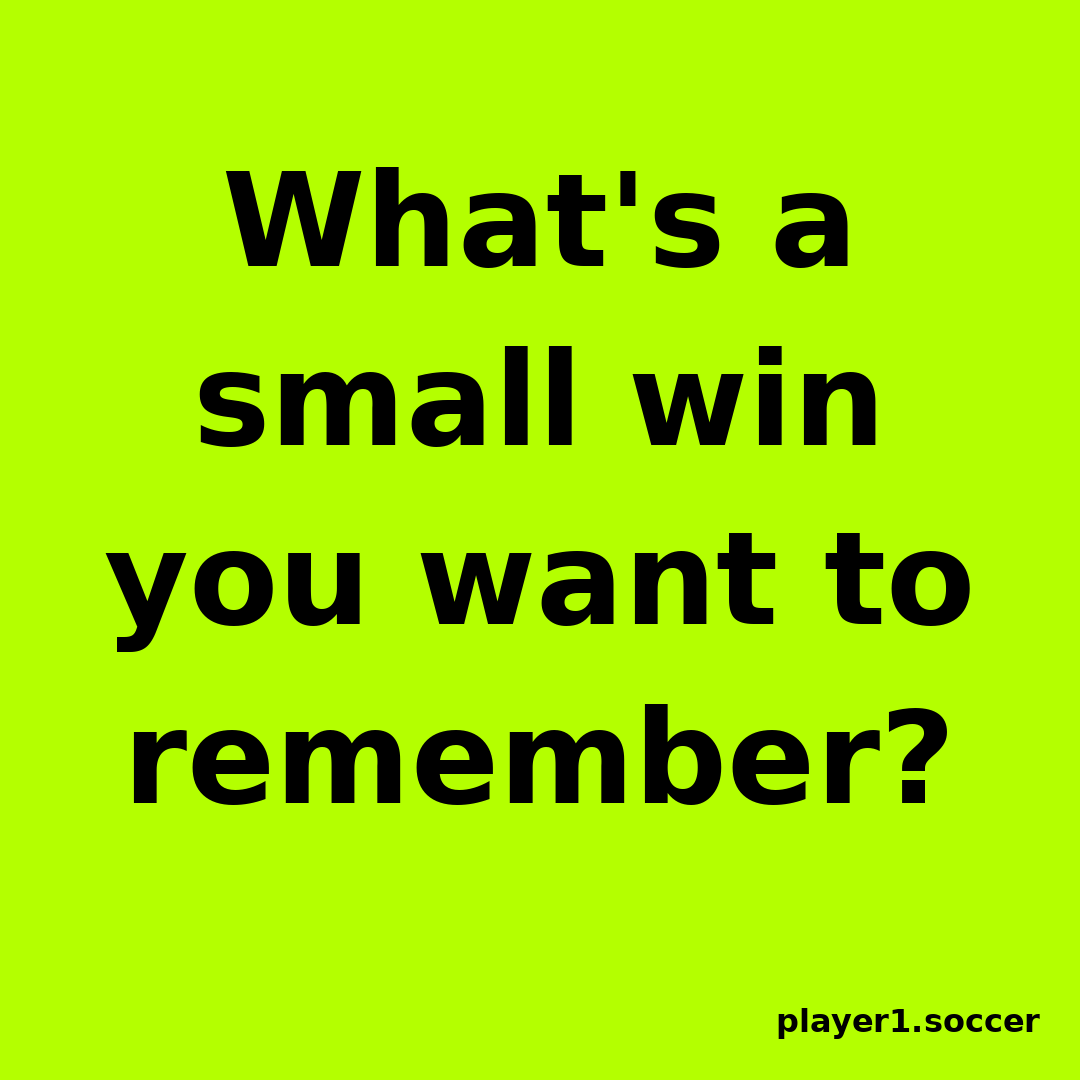 Power Question #24: What's a small win you want to remember?
